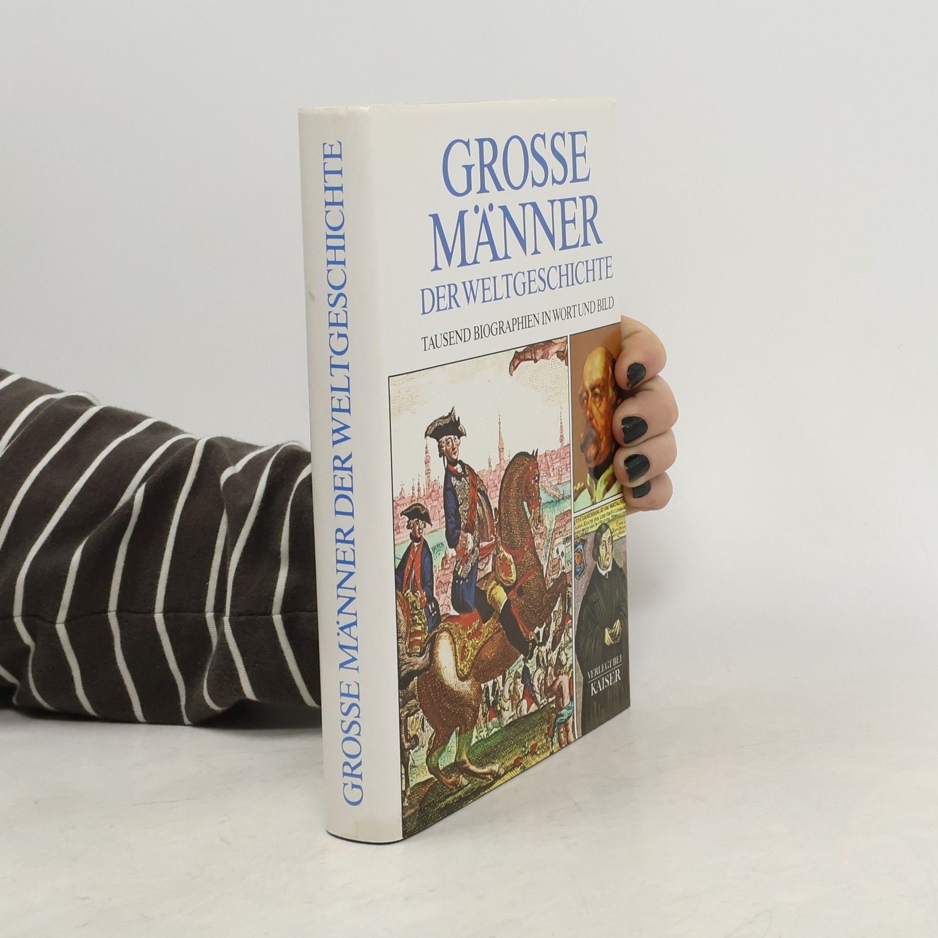 Quirin Engasser Grosse Männer der Weltgeschichte. Tausend Biographien in Wort und Bild.