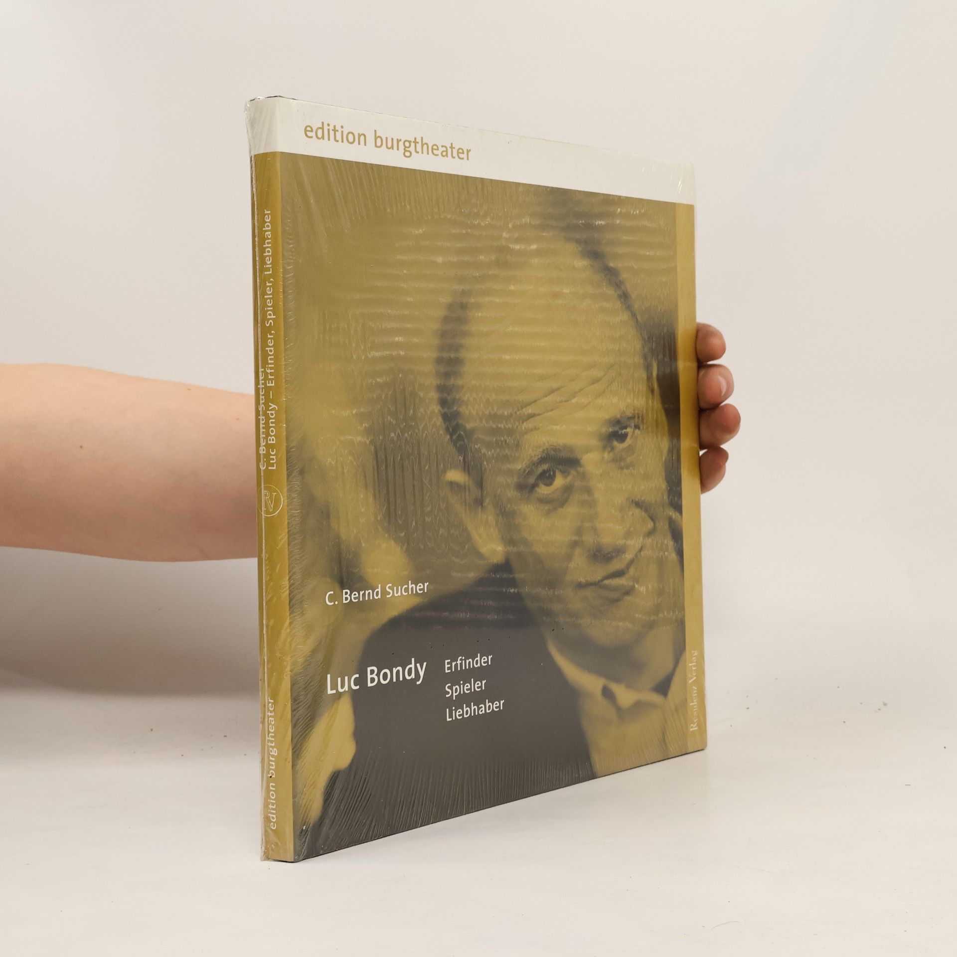 C. Bernd Sucher Luc Bondy: Erfinder, Spieler, Liebhaber