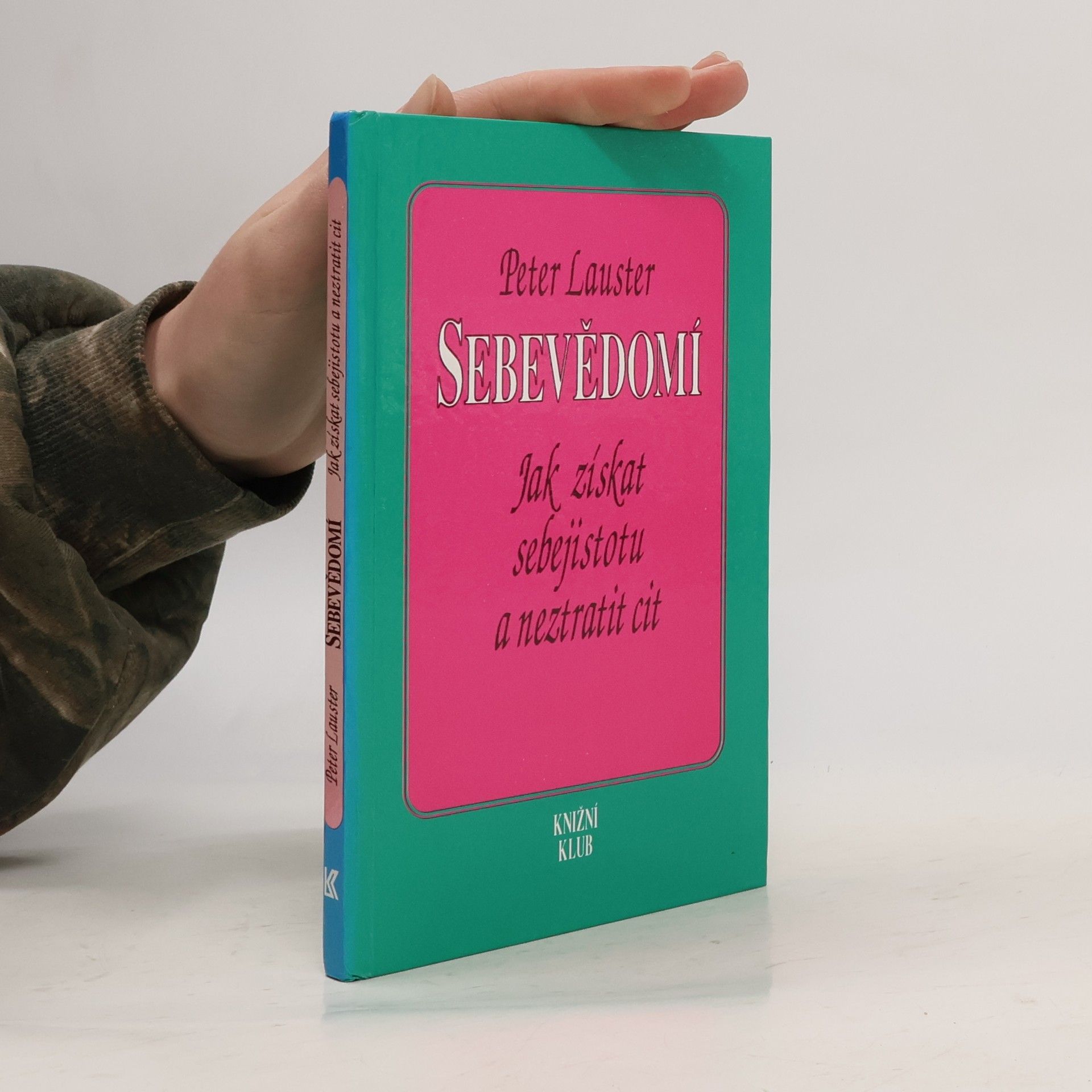 Sebevědomí. Jak získat sebejistotu a neztratit cit