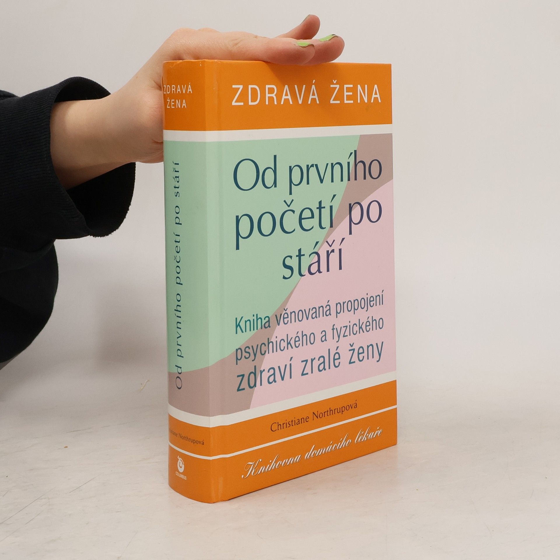 Christiane Northrup Zdravá žena. Od prvního početí po stáří