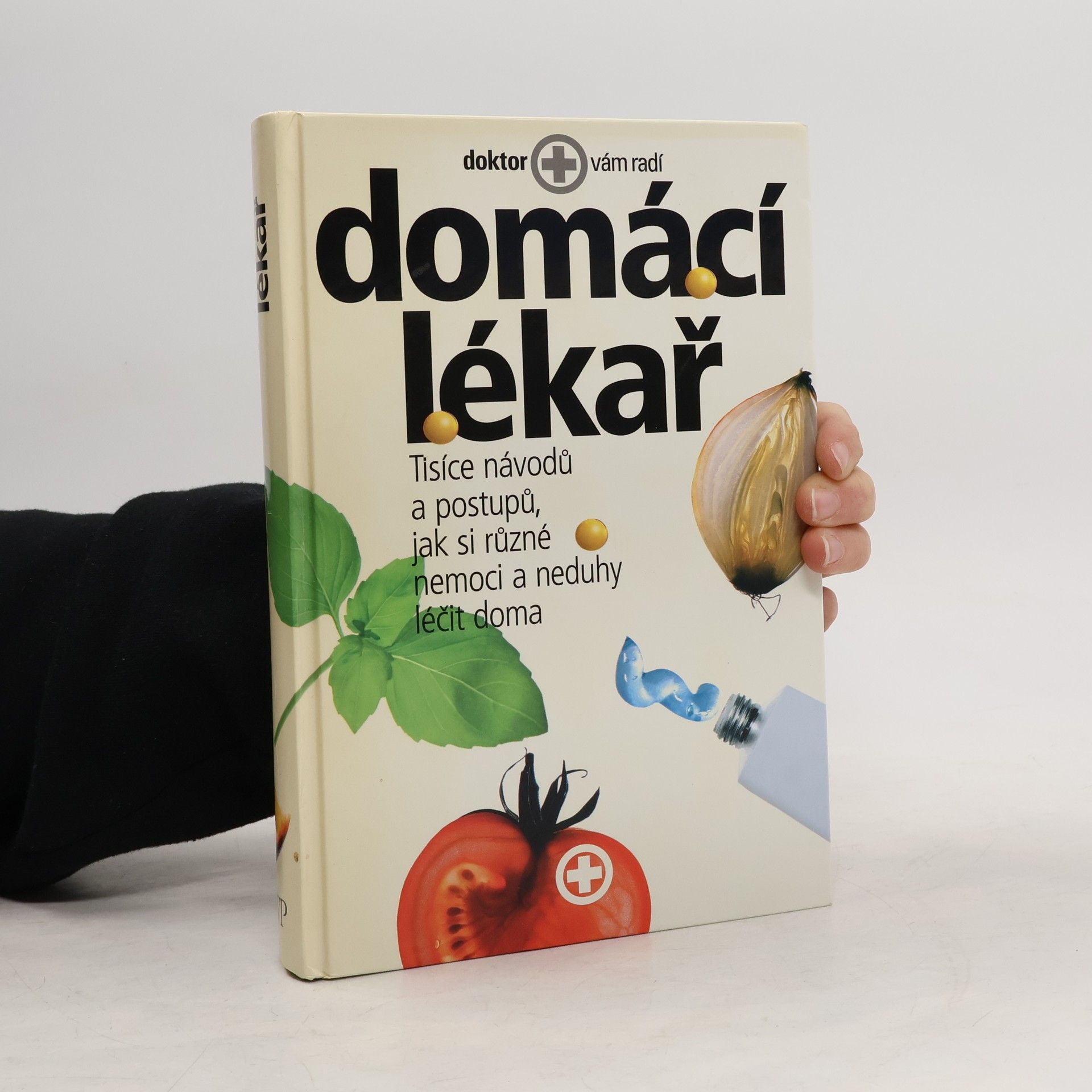 Auteurscollectief Domácí lékař. Tisíce návodů a postupů, jak si různé nemoci a neduhy léčit doma