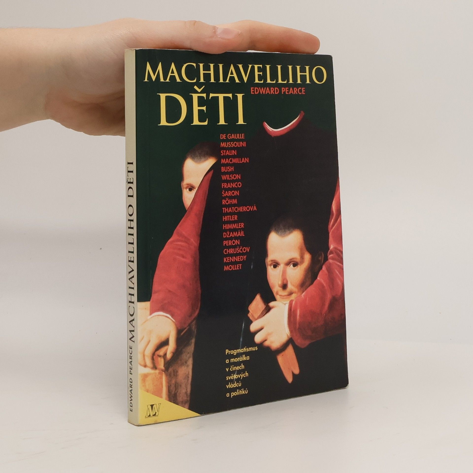 Edward Pearce Machiavelliho děti. Pragmatismus a morálka v činech světových vládců a politiků
