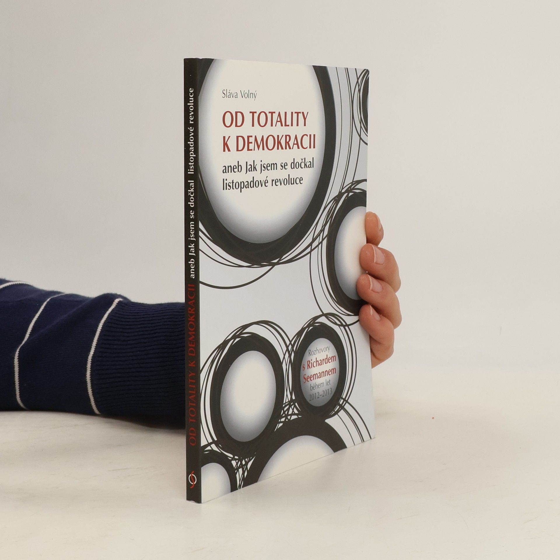 Sláva Volný Od totality k demokracii aneb Jak jsem se dočkal listopadové revoluce