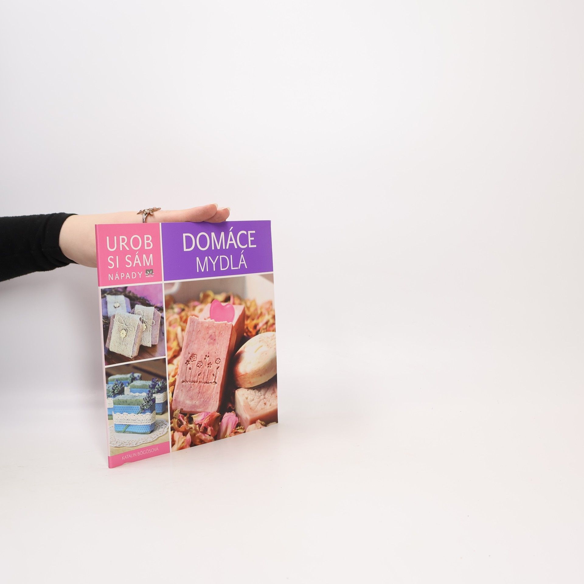 Katalin Bögös Urob si sám. Nápady. Domáce mydlá