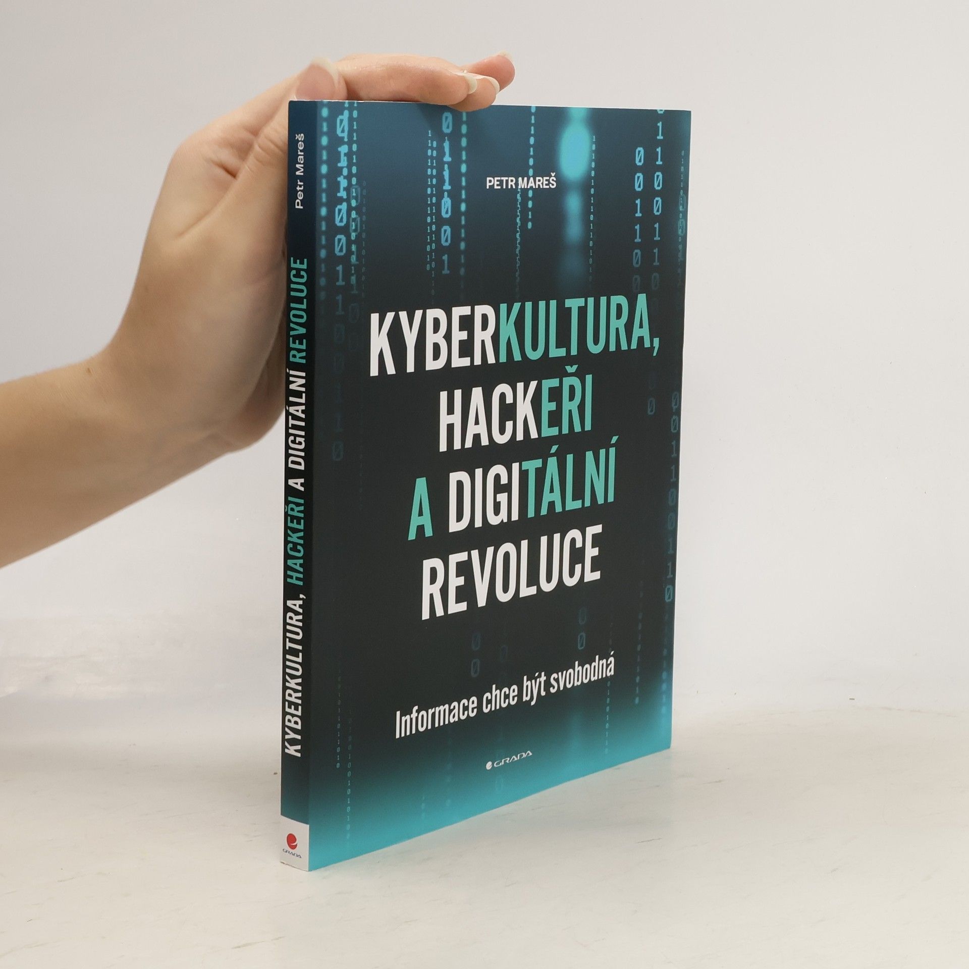 Petr Mareš Kyberkultura, hackeři a digitální revoluce : informace chce být svobodná