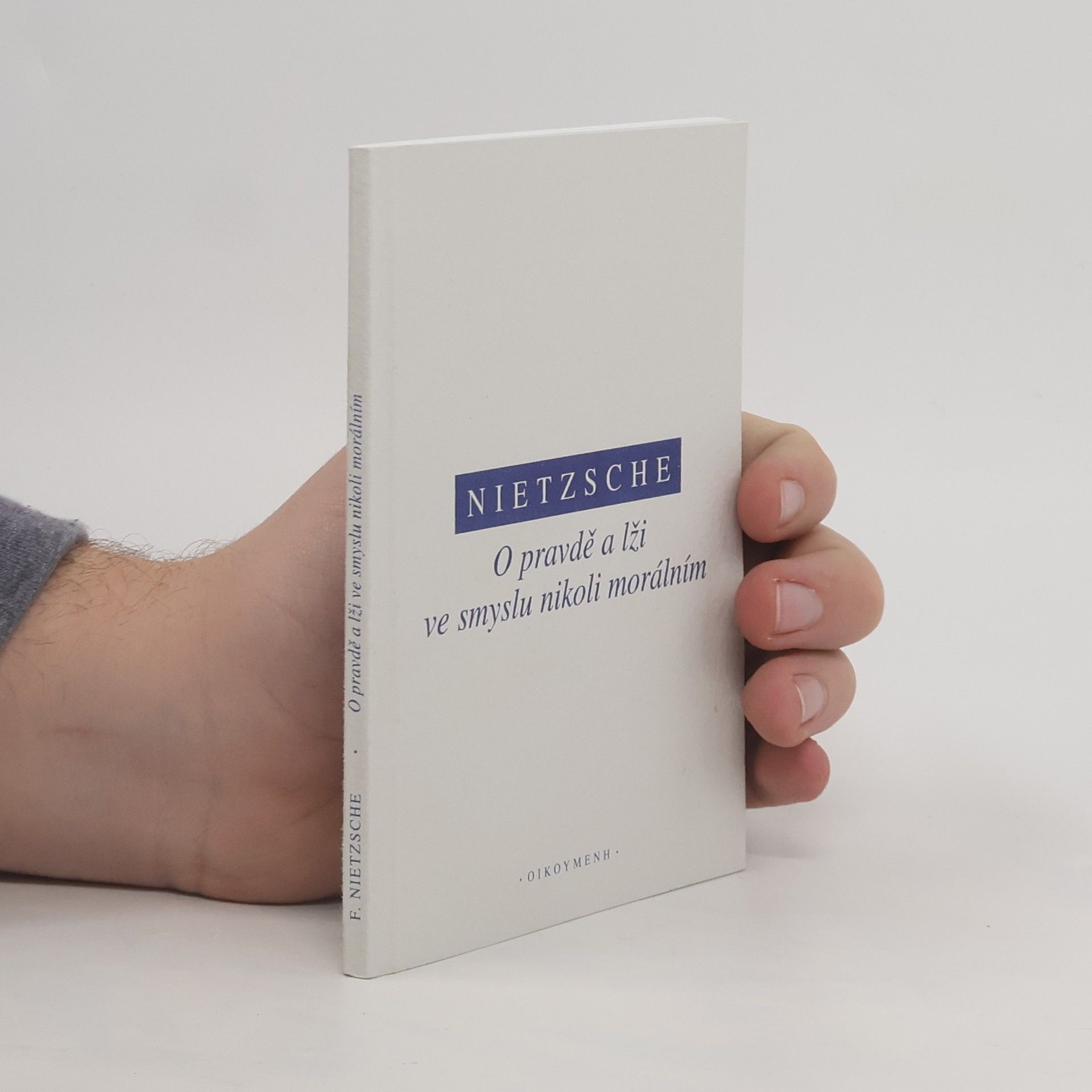 Friedrich Nietzsche O pravdě a lži ve smyslu nikoli morálním