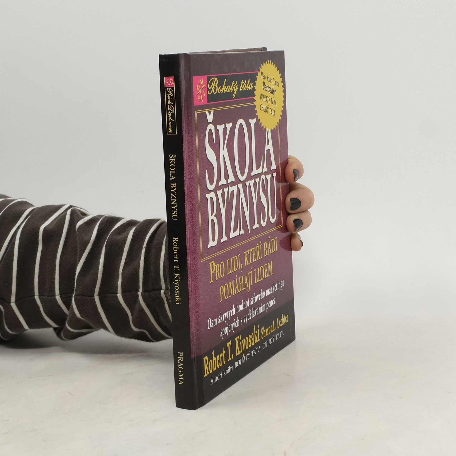 Robert T. Kiyosaki Škola byznysu : pro lidi, kteří rádi pomáhají lidem : osm skrytých hodnot síťového marketingu, spojených s vyděláváním peněz