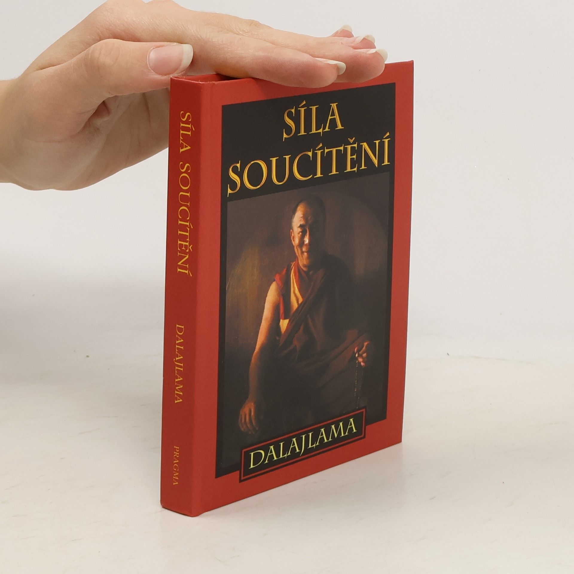 Dalajlama Síla soucítění : sbírka přednášek Jeho Svatosti XIV. dalajlamy