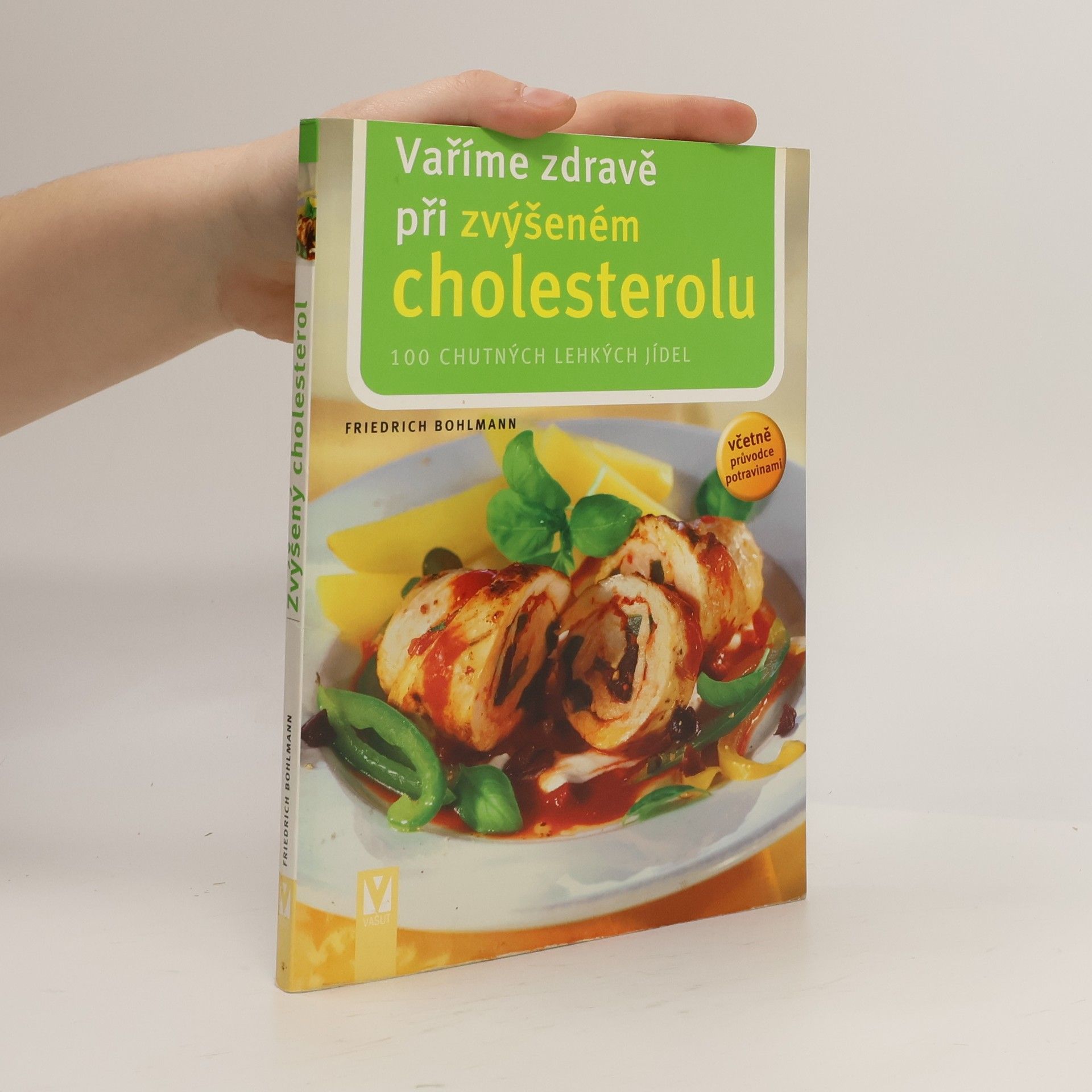 Friedrich Bohlmann Vaříme zdravě při zvýšeném cholesterolu. 101 chutných jídel : včetně průvodce potravinami