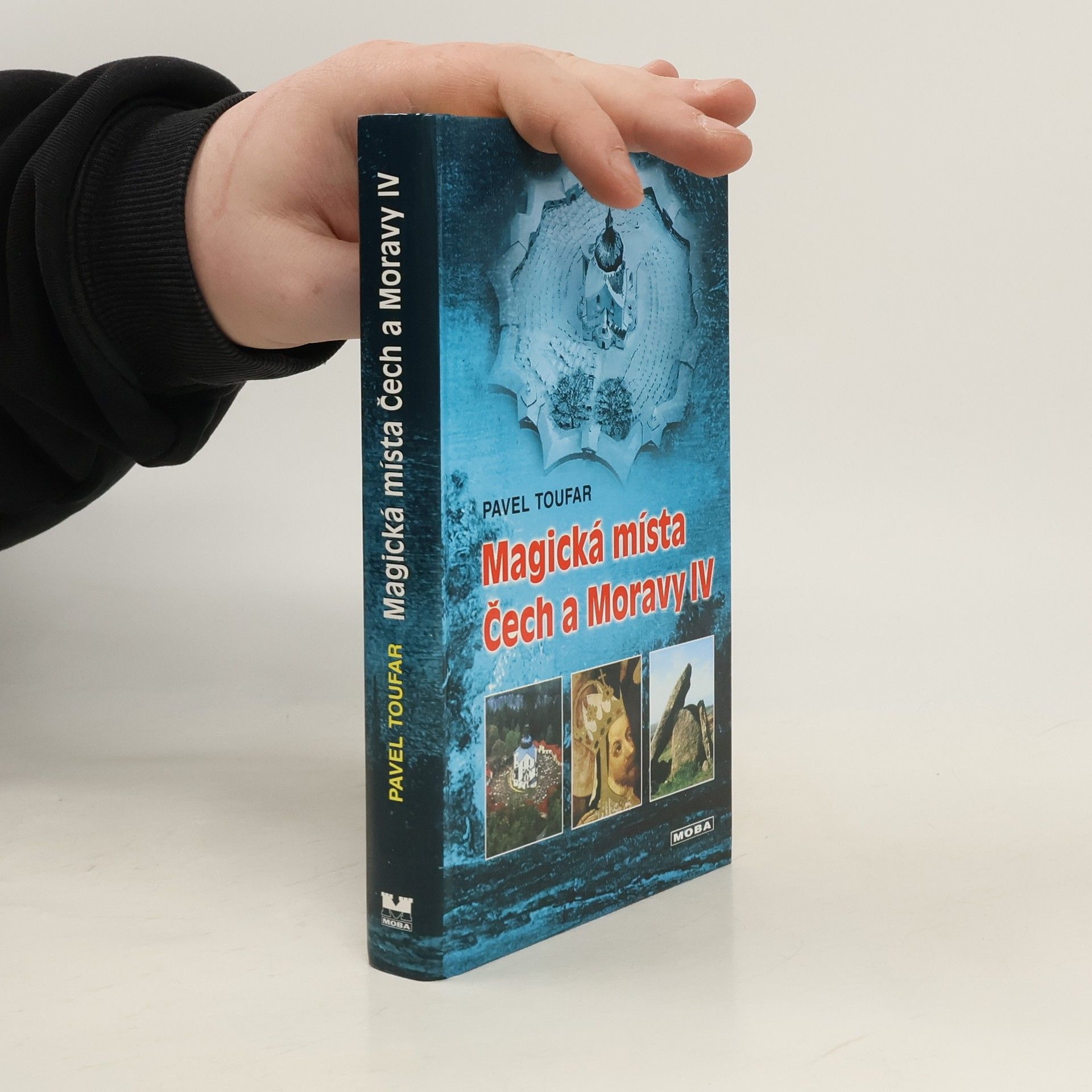 Pavel Toufar Magická místa Čech a Moravy IV : symboly ukryté ve stavbách i v krajině