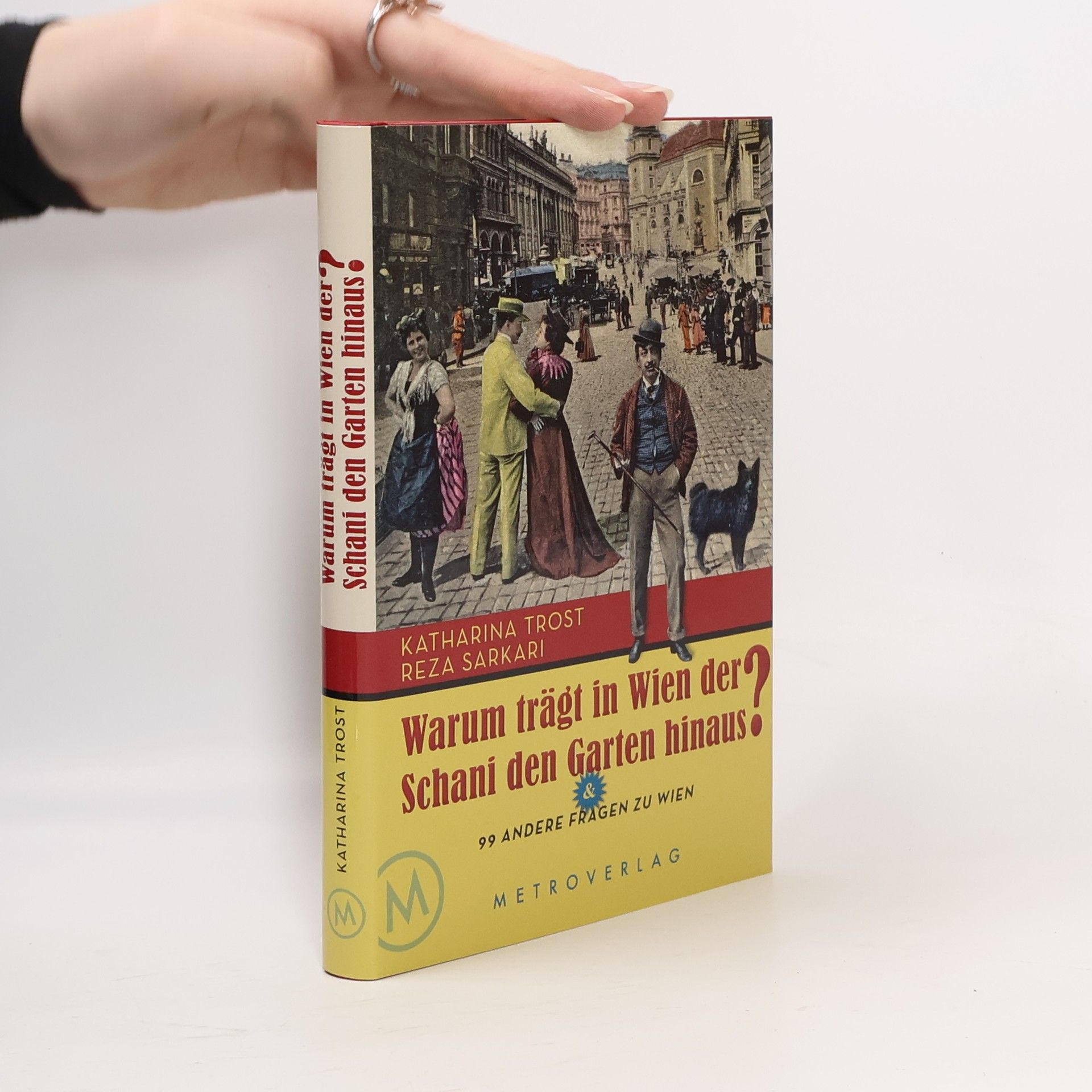 Warum trägt in Wien der Schani den Garten hinaus? & 99 andere Fragen zu Wien
