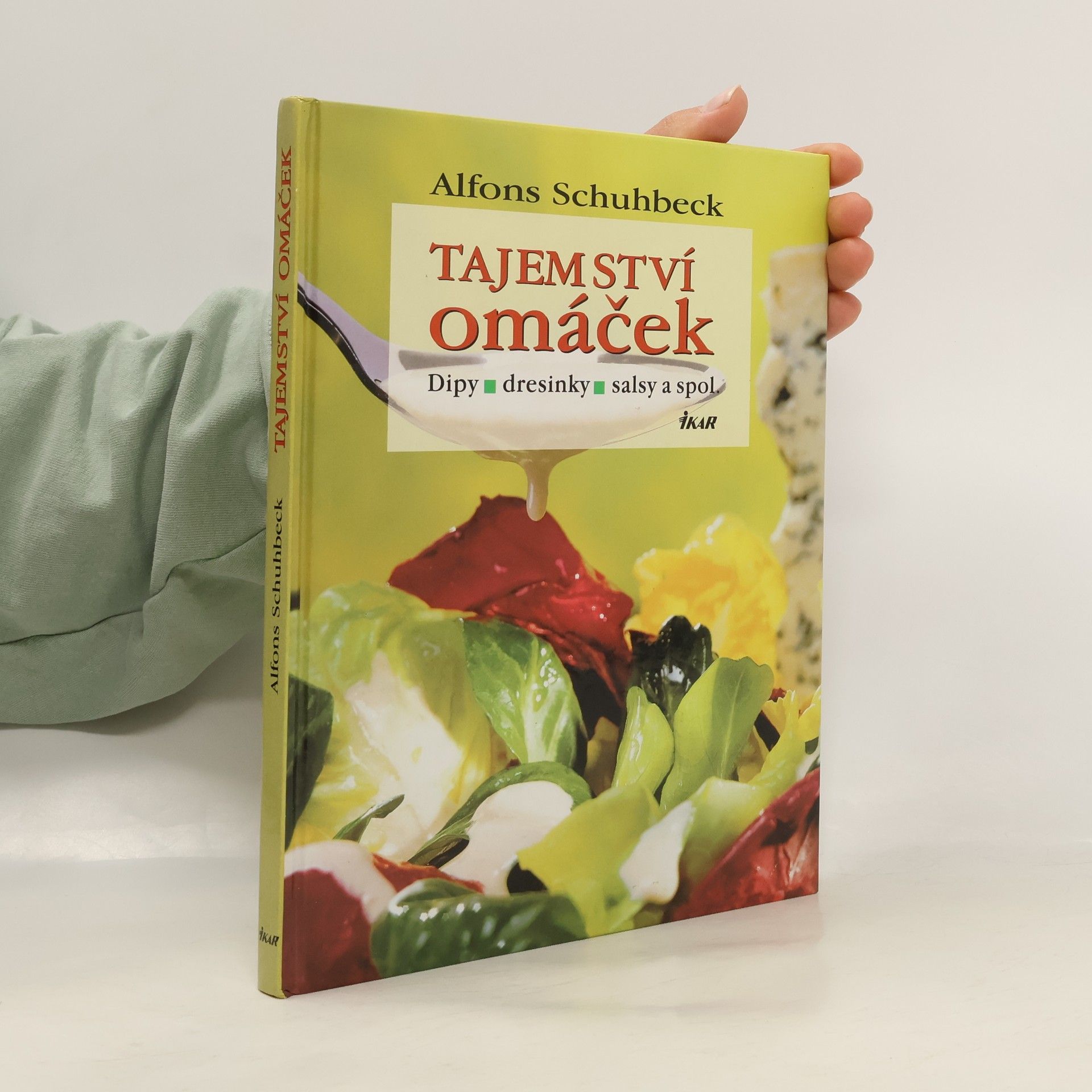 Alfons Schuhbecks Tajemství omáček : dipy, dresinky, salsy a spol.