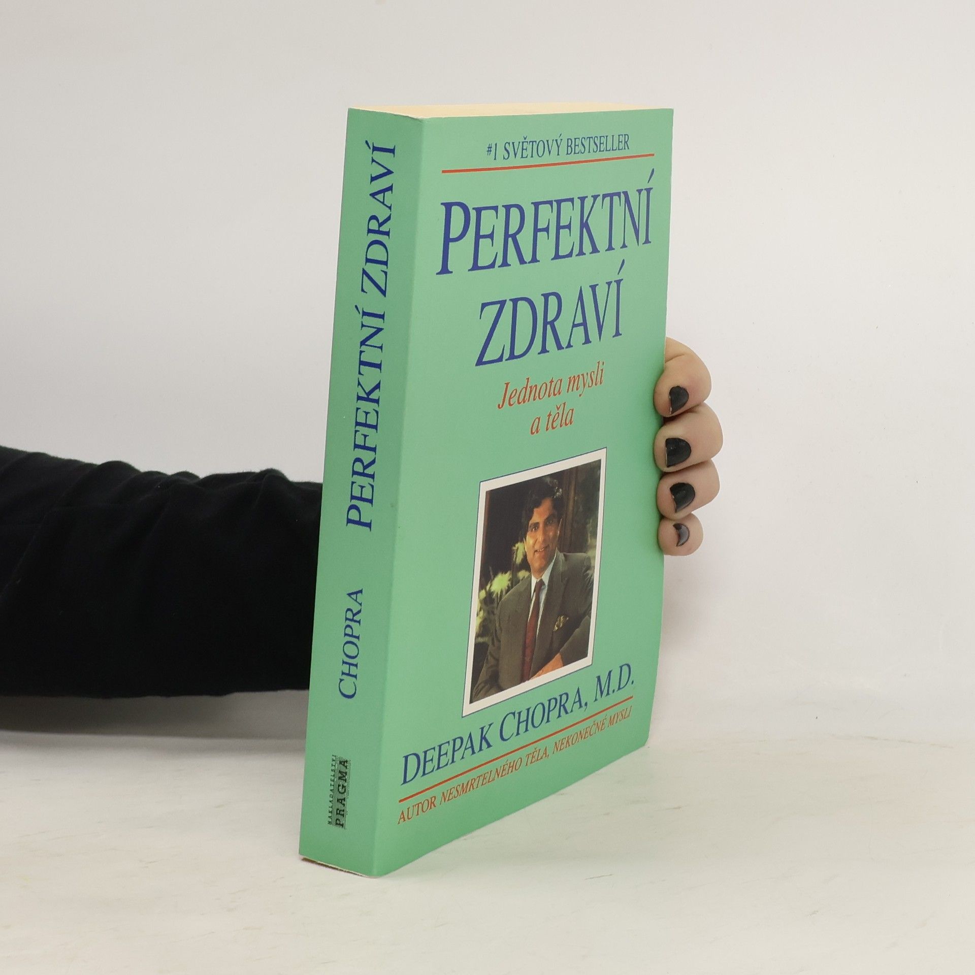Deepak Chopra Perfektní zdraví : Jednota mysli a těla