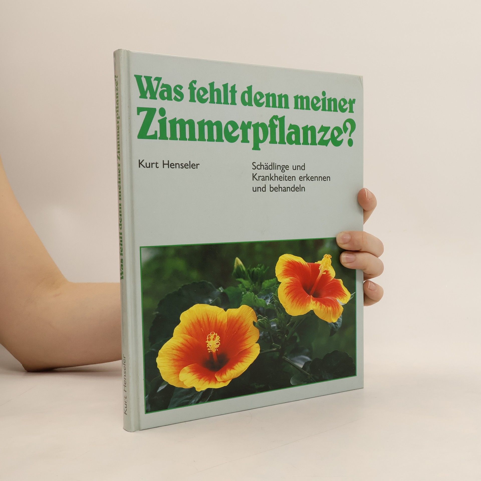 Kurt Henseler Was fehlt denn meiner Zimmerpflanze?