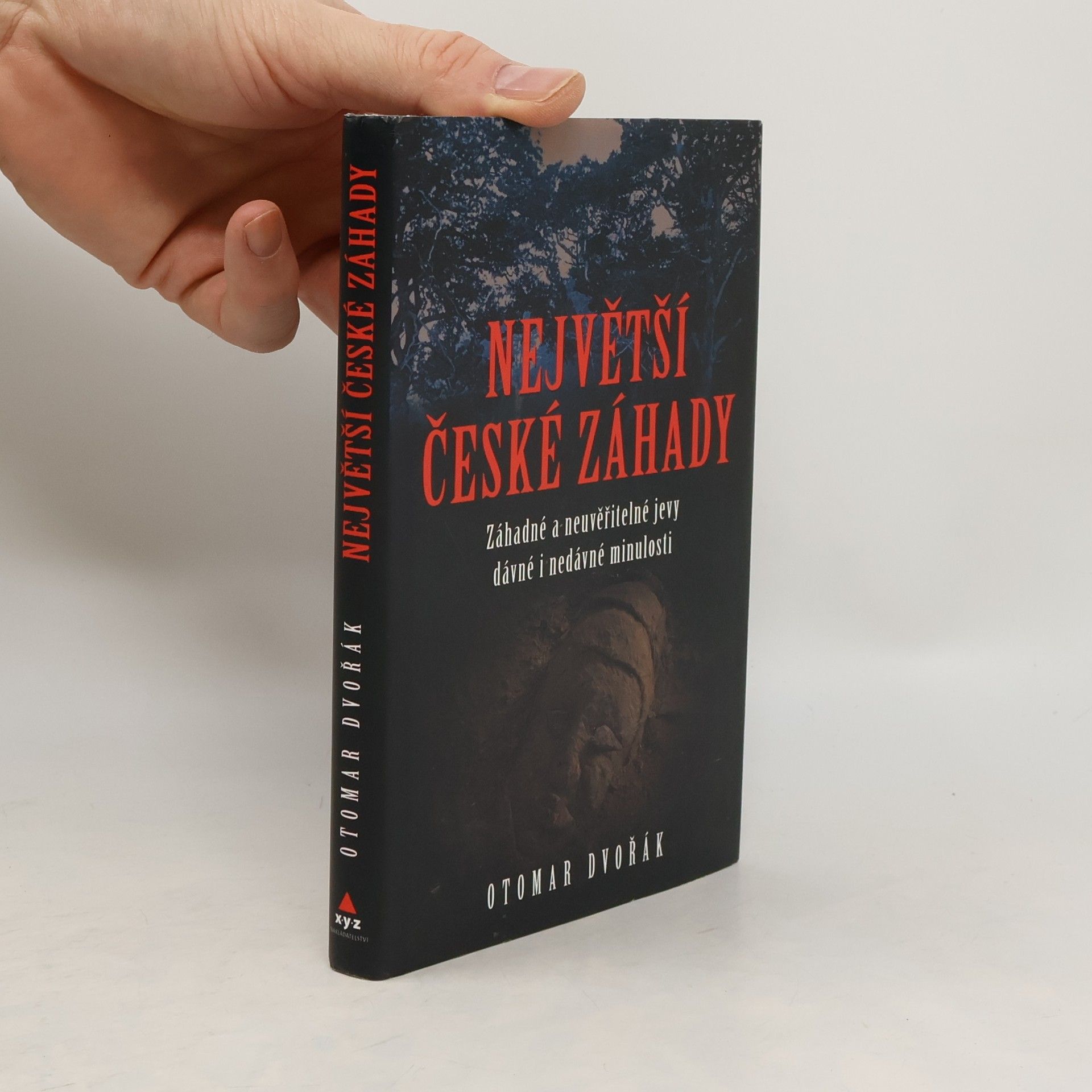 Otomar Dvořák Největší české záhady. Záhadné a neuvěřitelné jevy dávné a nedávné minulosti