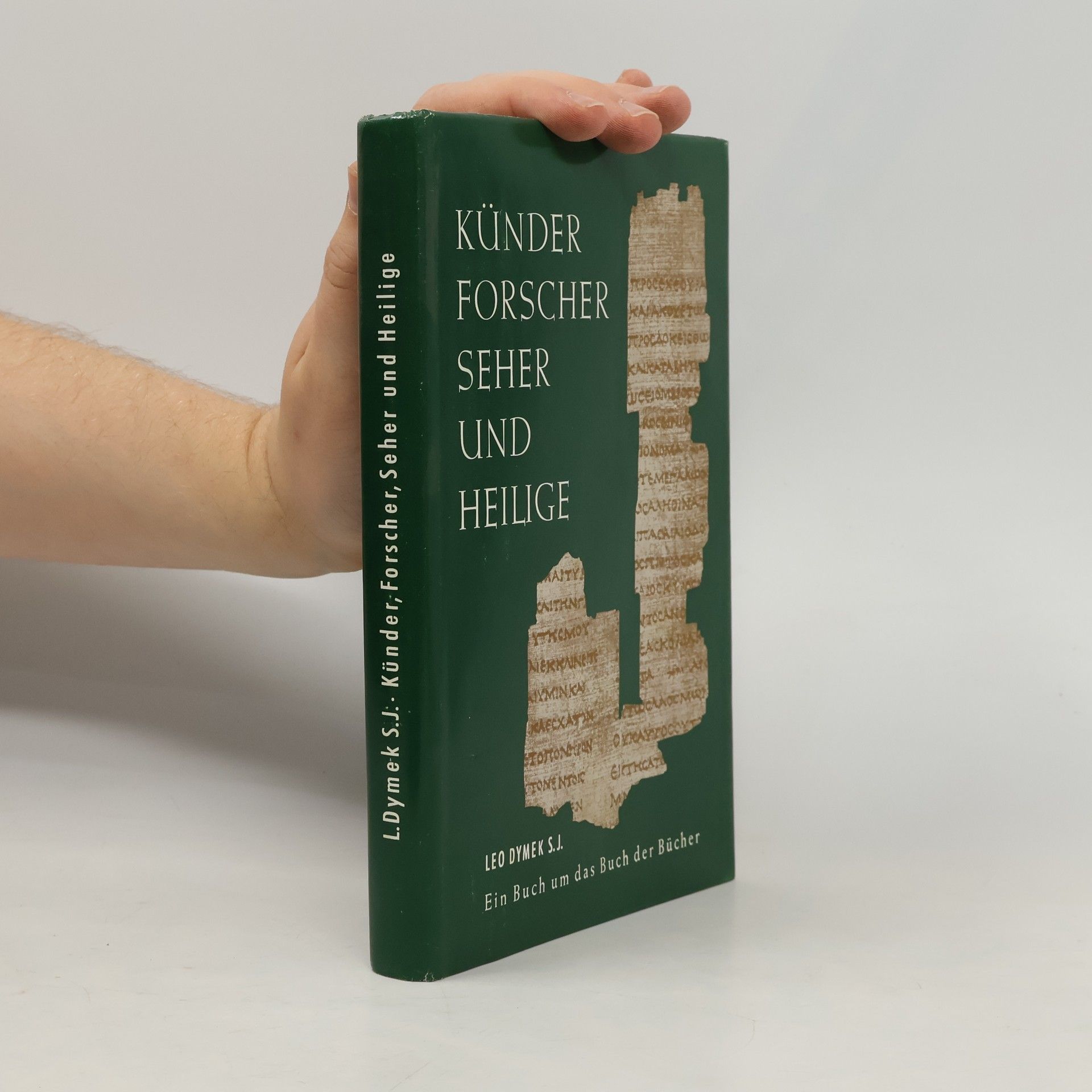 Leo Dymek Künder, Forscher seher und heilige: Ein Buch um das Buch der Bücher