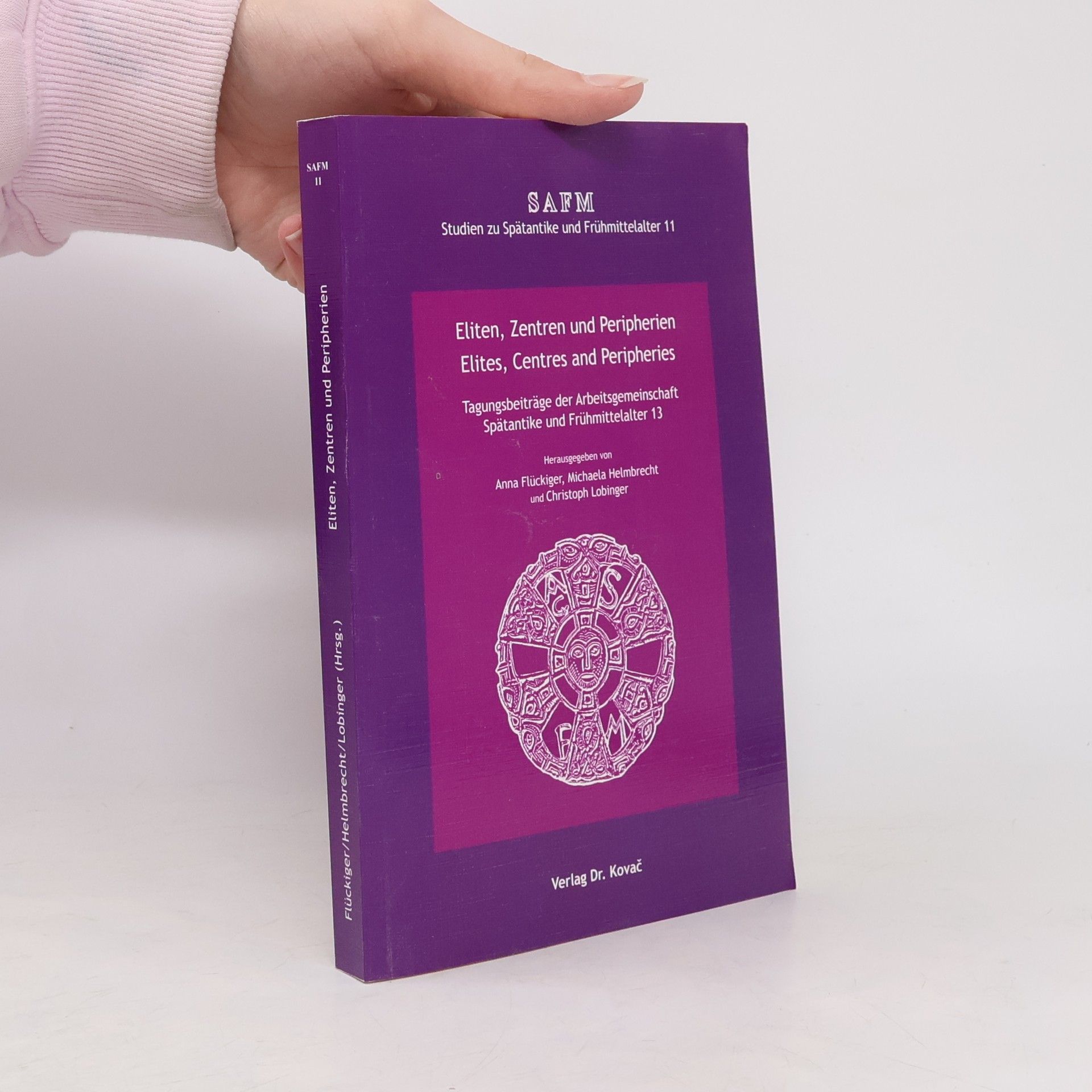 Anna Flückiger Studien zu Spätantike und Frühmittelalter - 11: Eliten, Zentren und Peripherien/Elites, Centres and Peripheries