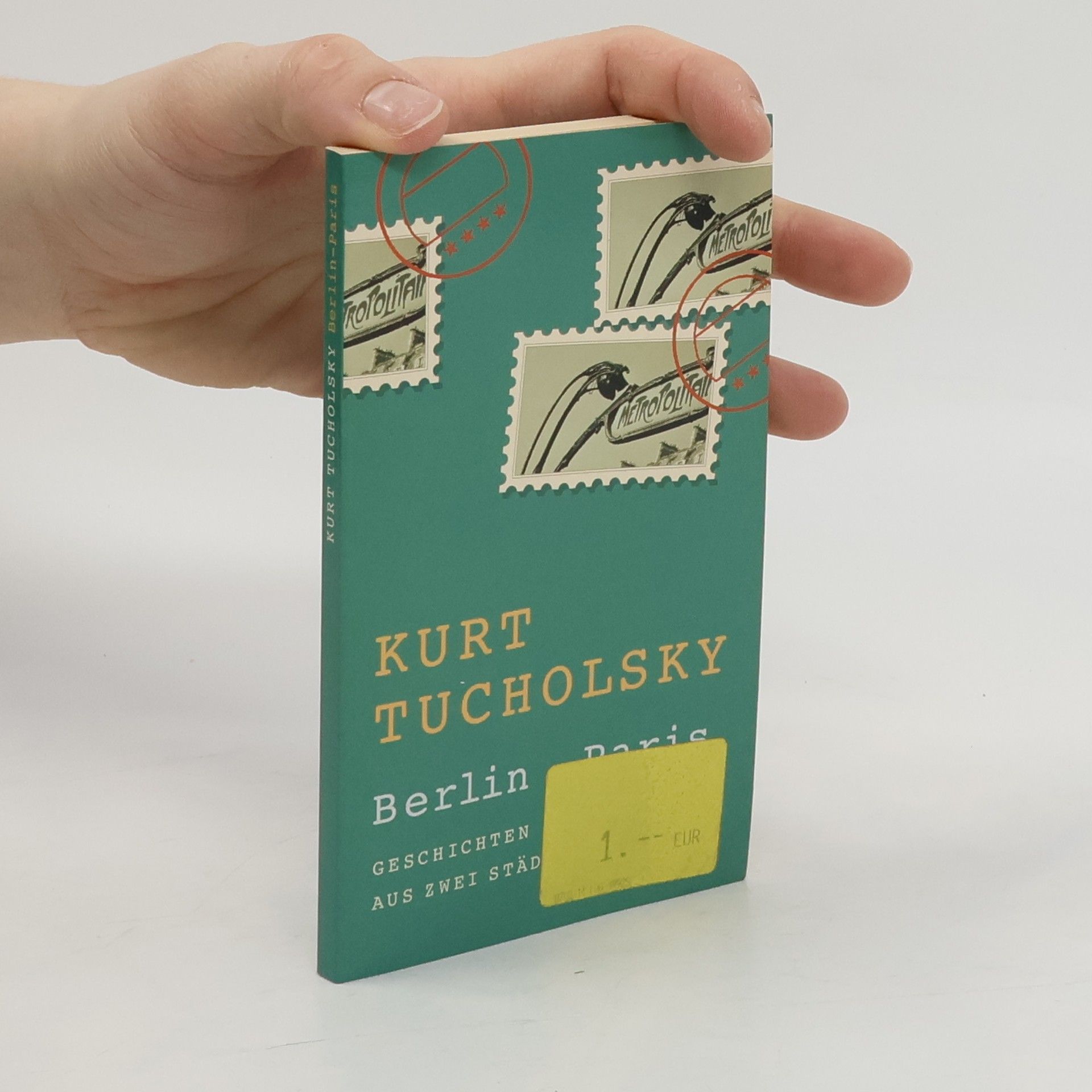 Kurt Tucholsky Berlin - Paris. Geschichten aus zwei Städten