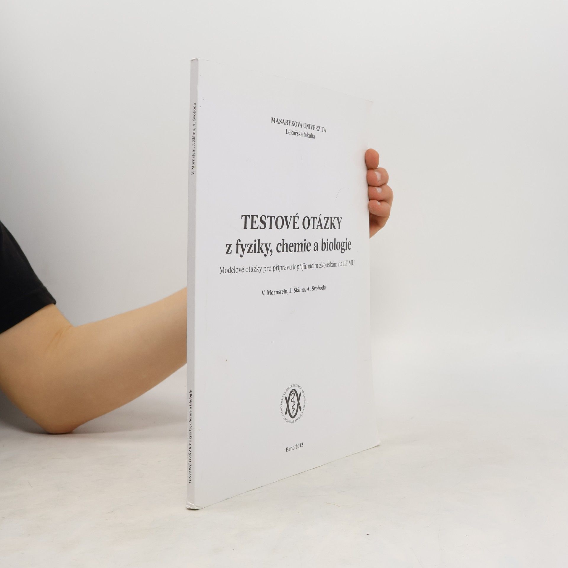 Testové otázky z fyziky, chemie a biologie. Modelové otázky pro přípravu k přijímacím zkouškám na LF MU