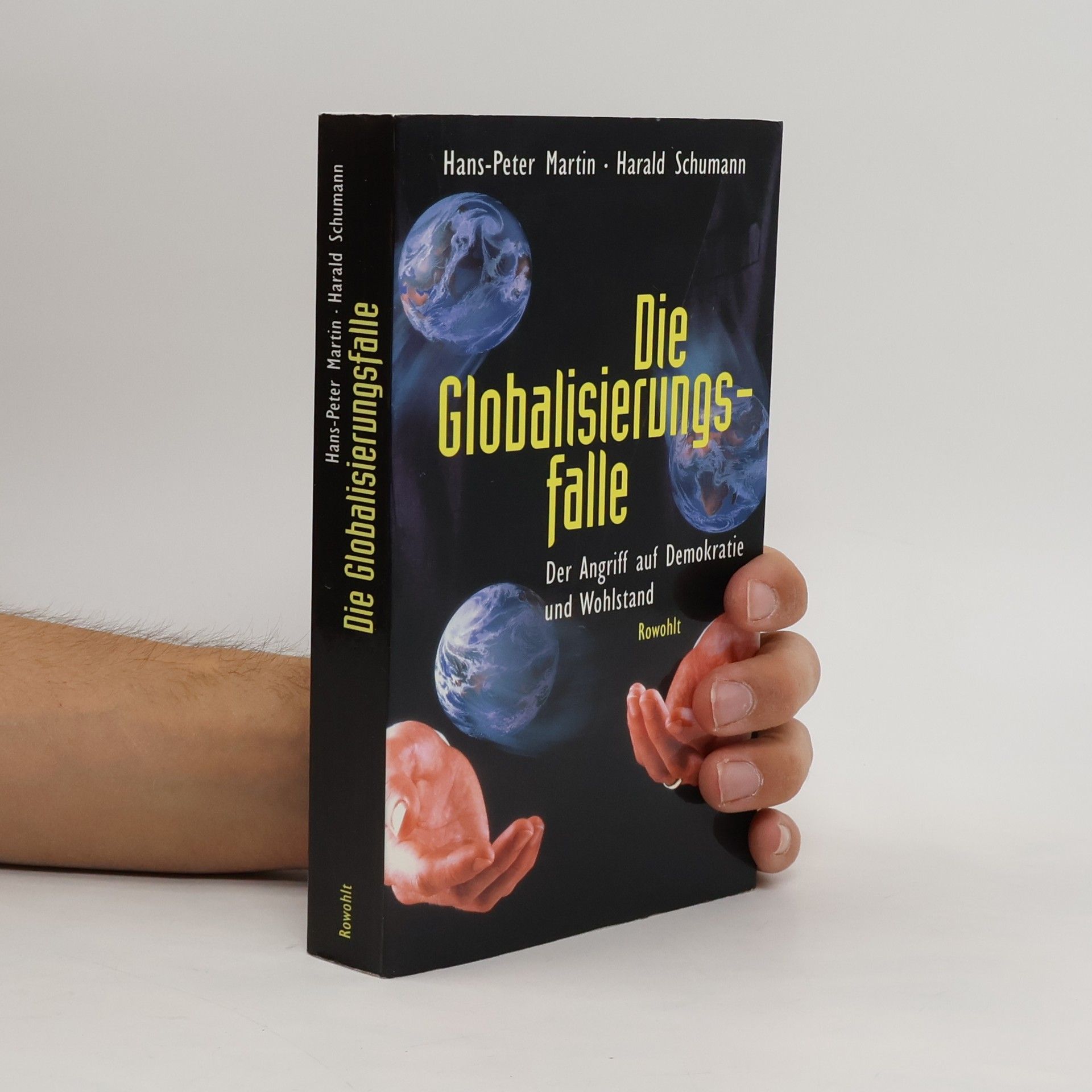Harald Schumann Die Globalisierungsfalle - Der Angriff auf Demokratie und Wohlstand