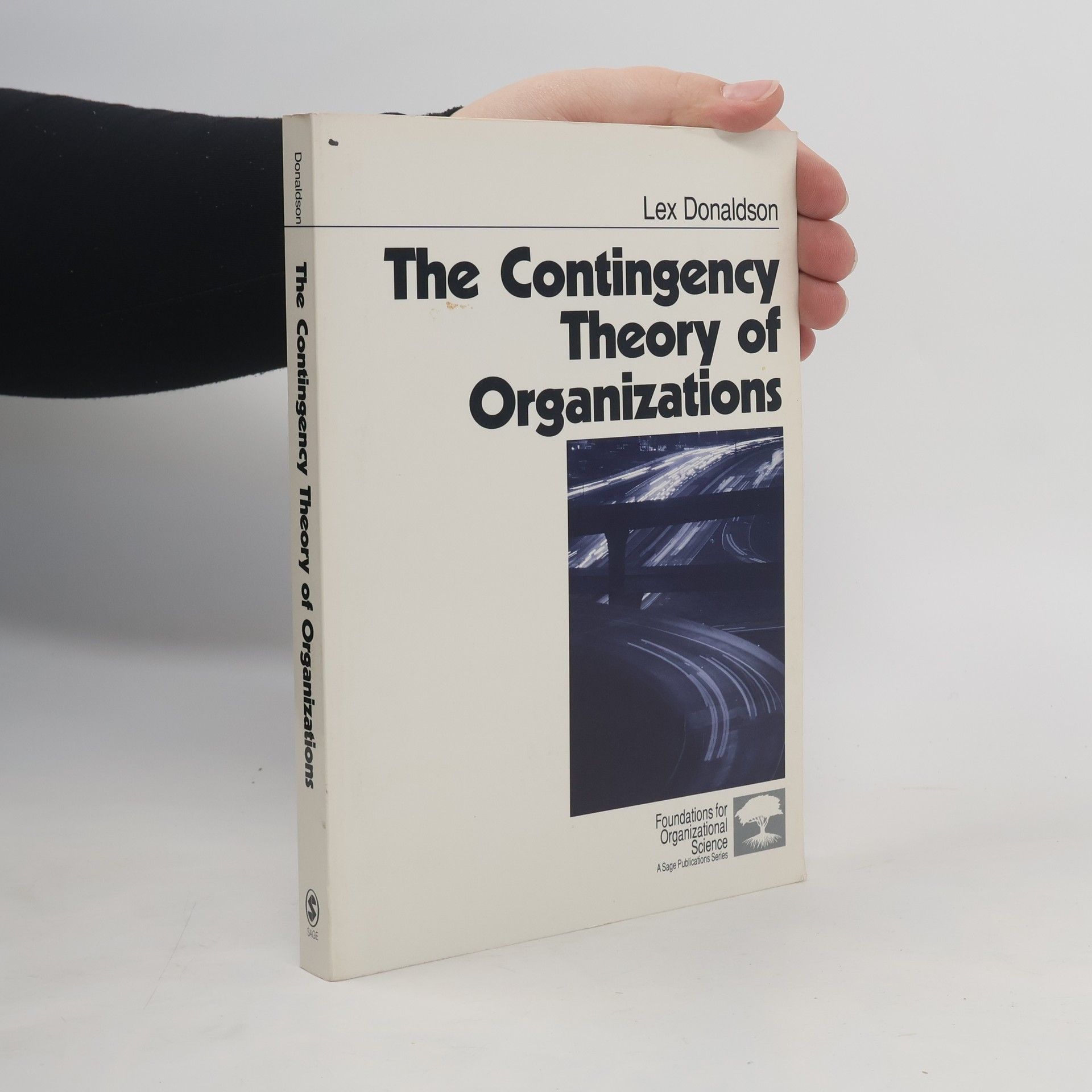 Lex Donaldson Foundations for Organizational Science: The Contingency Theory of Organizations