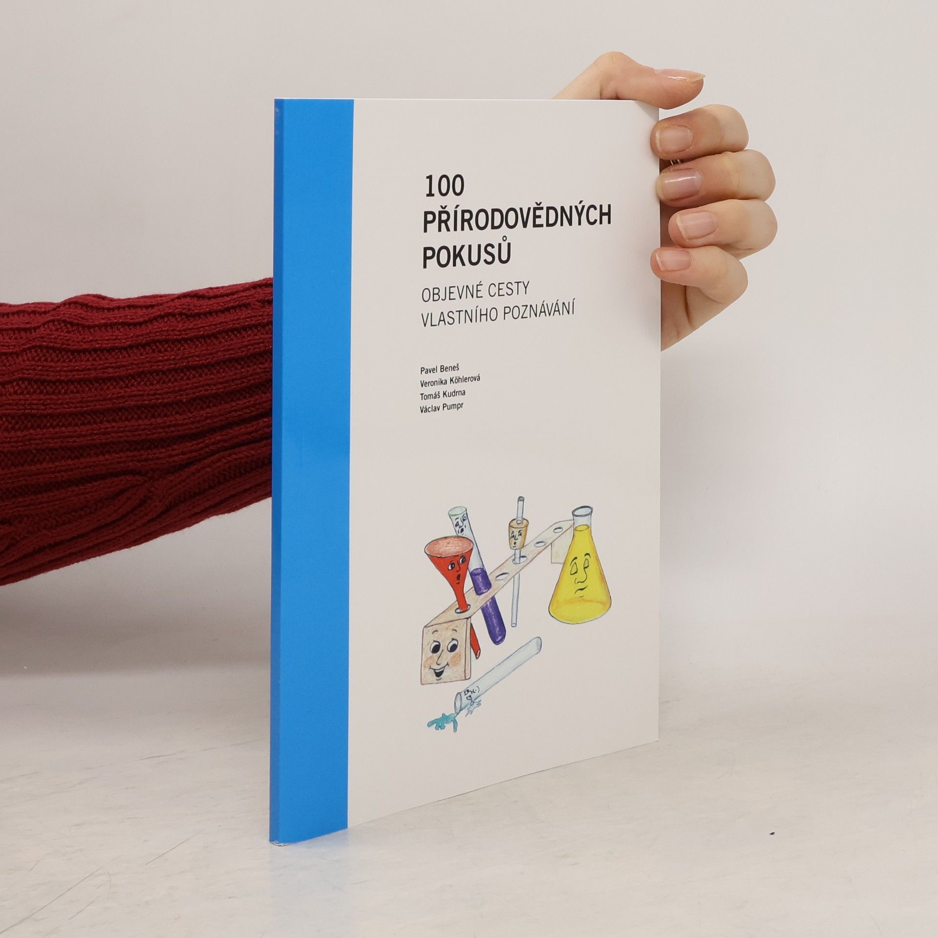 Pavel D. Kolář 100 přírodovědných pokusů : objevné cesty vlastního poznávání