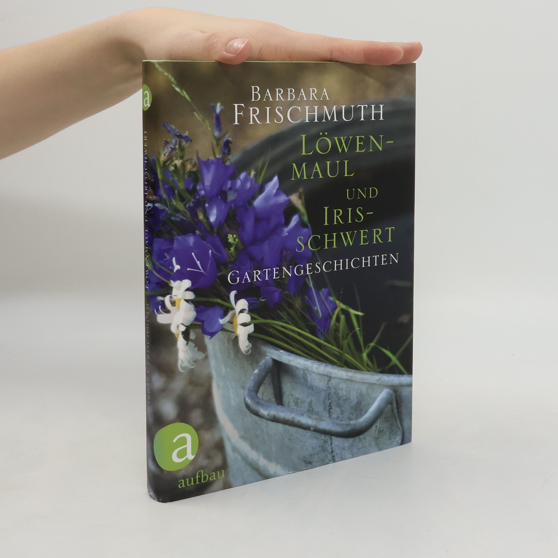 Barbara Frischmuth Löwenmaul und Irisschwert