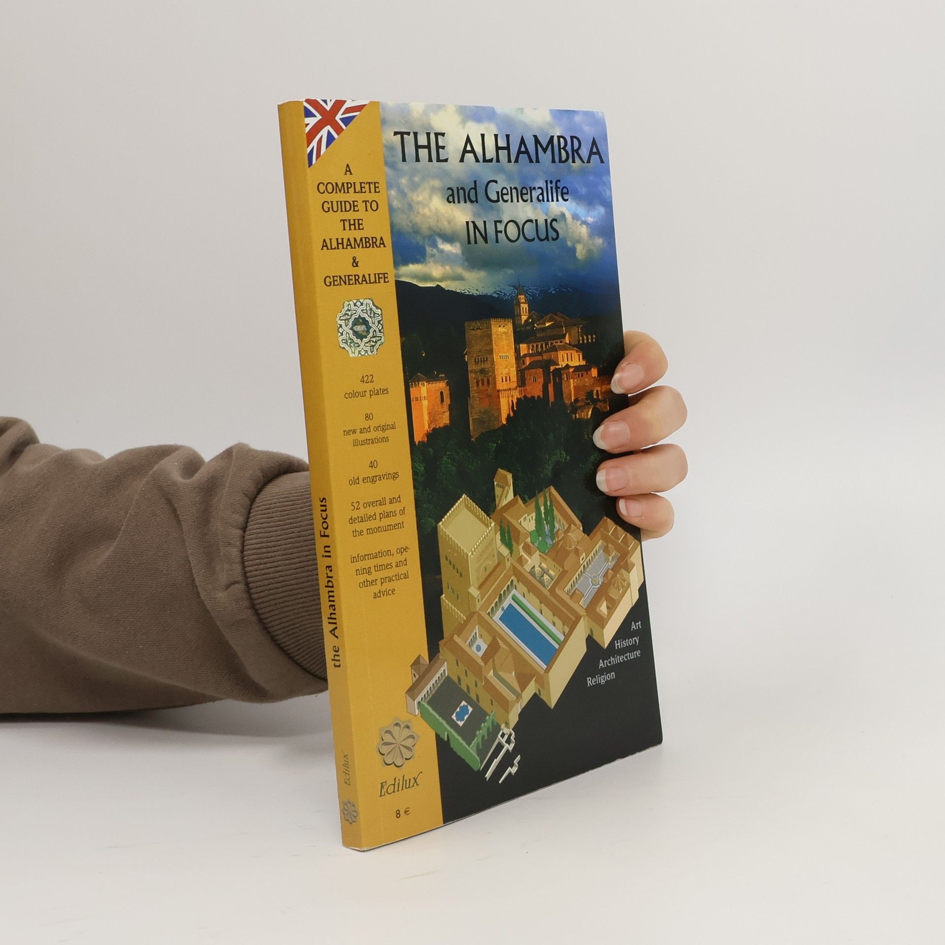 Aurelio Cid Acedo The Alhambra in focus : a complete new guide to the Alhambra and Generalife
