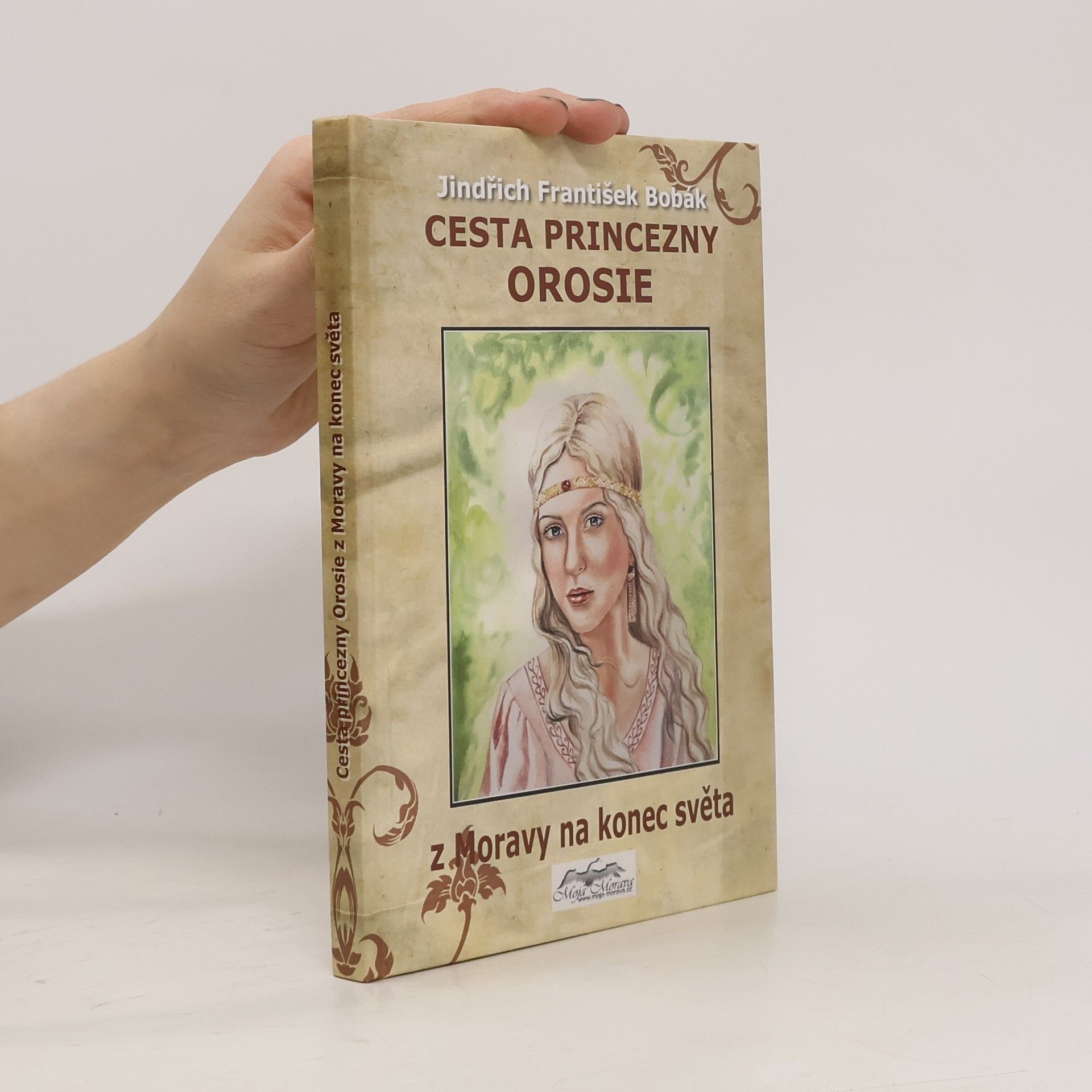 Jindřich František Bobák Cesta princezny Orosie z Moravy na konec světa