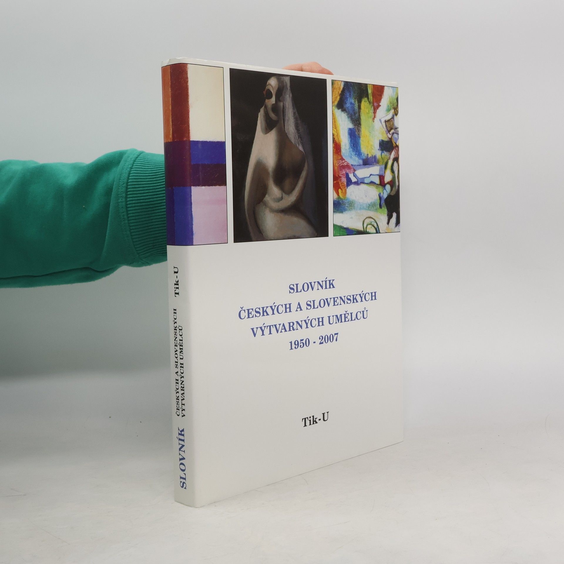 Various authors Slovník českých a slovenských výtvarných umělců 18.díl 1950 - 2007 (Tik - U)