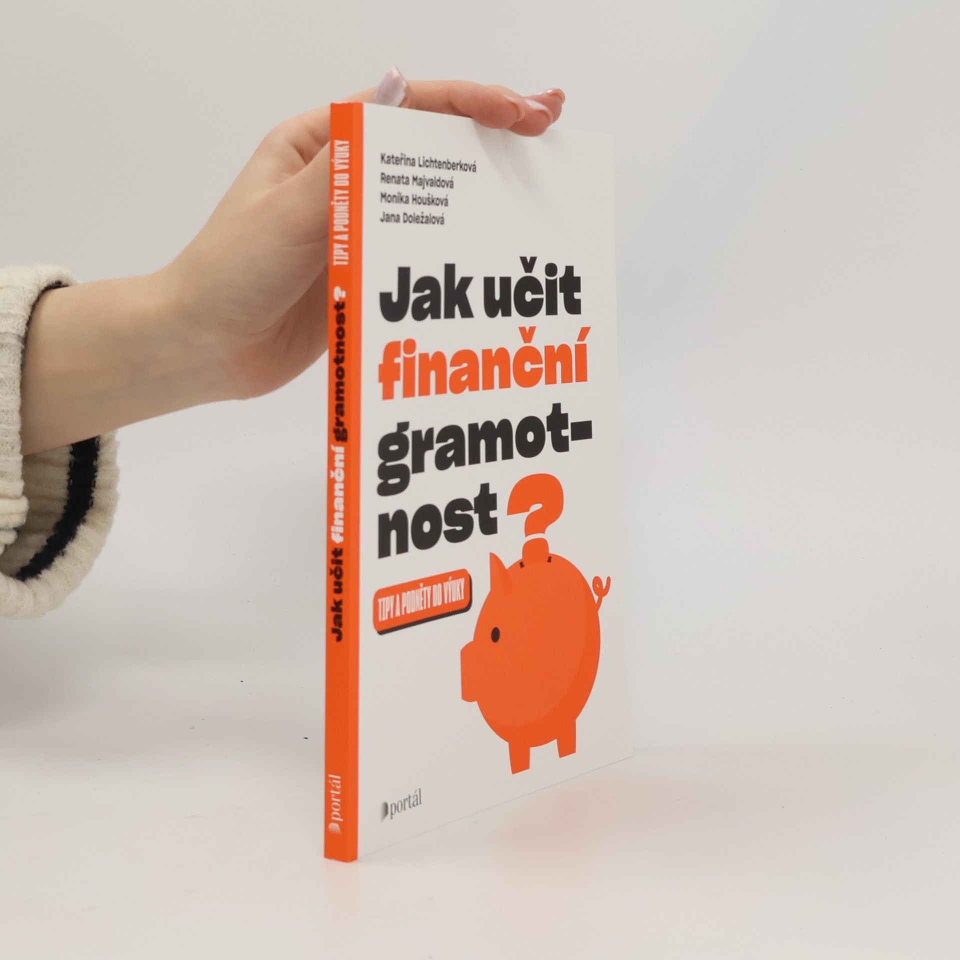 Jana Doležalová Jak učit finanční gramotnost? Tipy a podněty do výuky