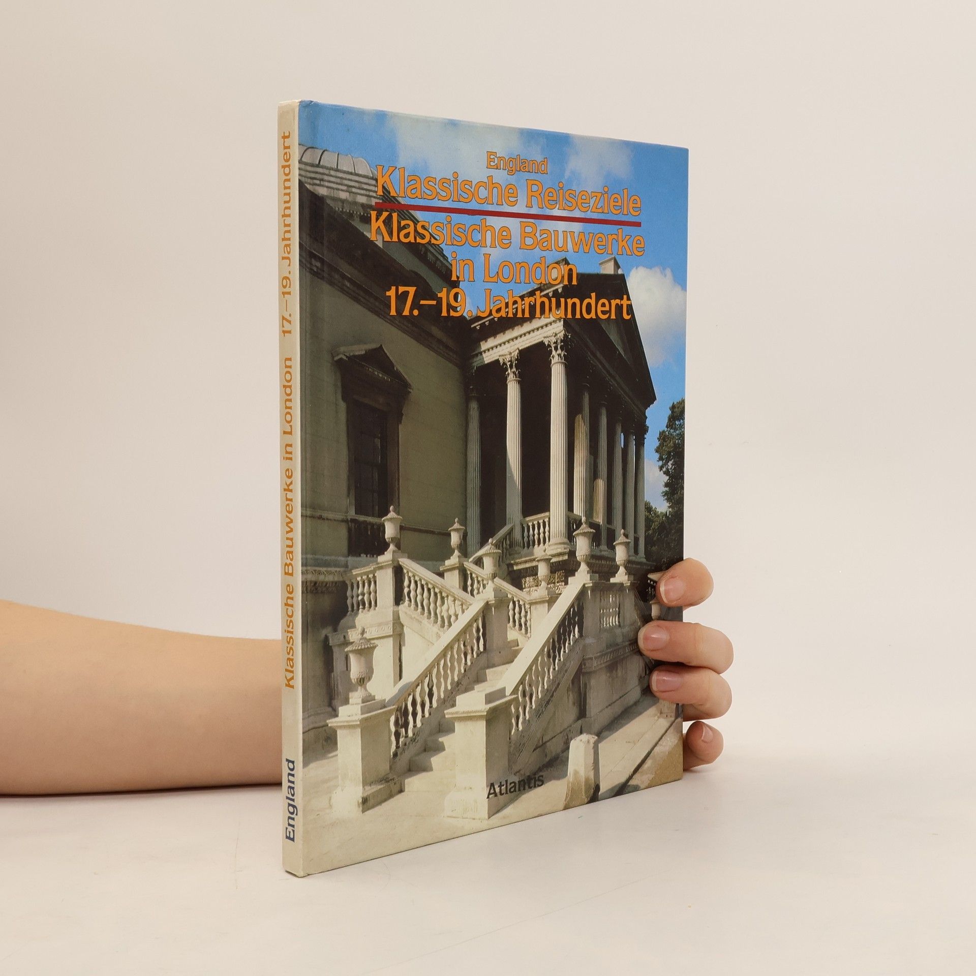 Ornella Selvafolta England klassische Reiseziele. Klassische Bauwerke in London 17.-19. Jahrhundert