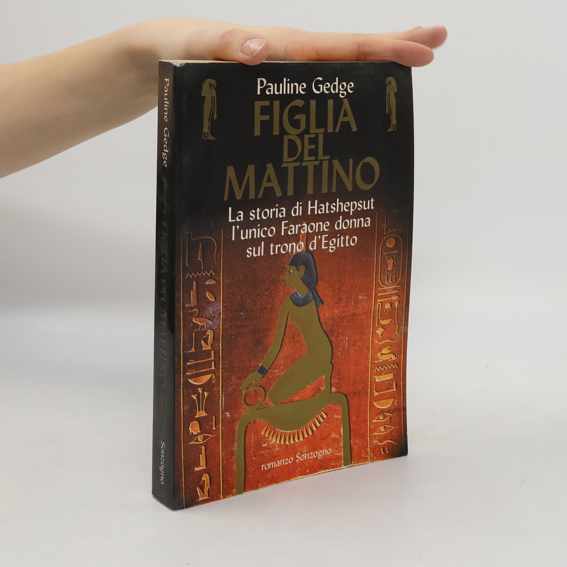 Pauline Gedge Figlia del mattino. La storia di Hatshepsut l'unico faraone donna sul trono d'Egitto