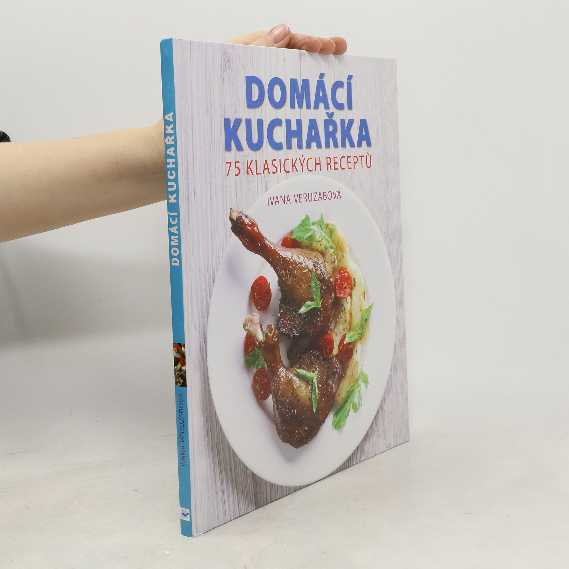 Ivana Veruzabová Česká a slovenská domácí kuchařka : 75 klasických receptů