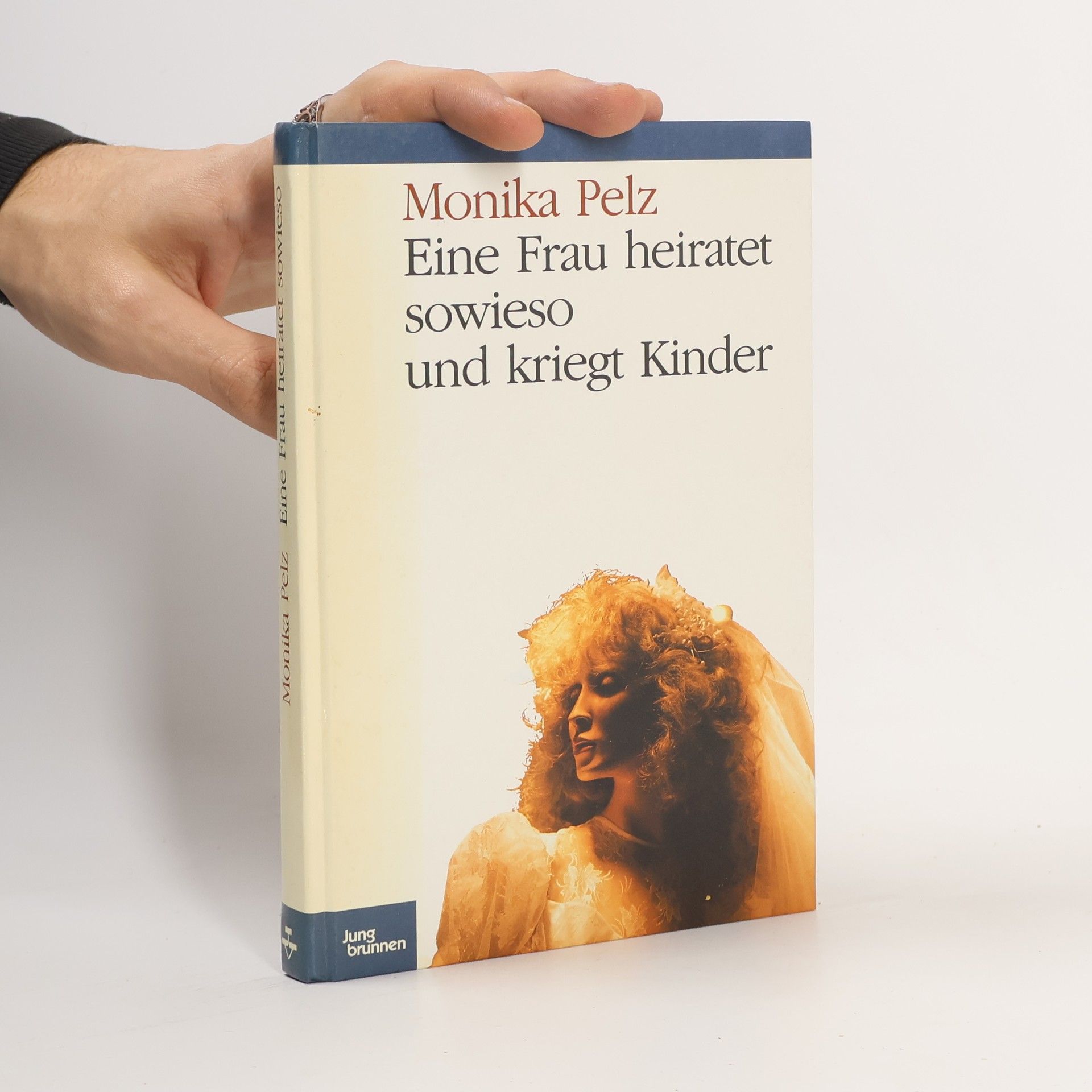Monika Pelz Eine Frau heiratet sowieso und kriegt Kinder