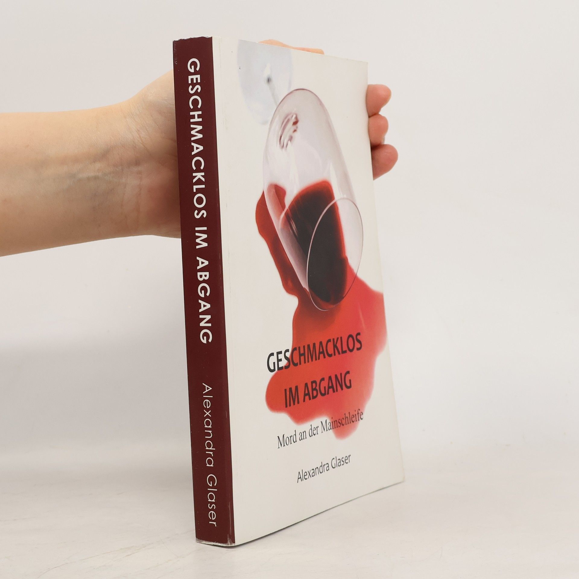 Alexandra Glaser Geschmacklos im Abgang. Mord an der Mainschleife