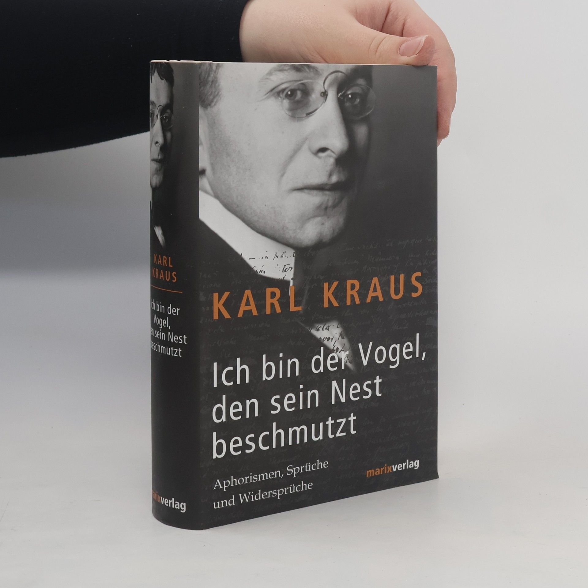 Karl Kraus Ich bin der Vogel, den sein Nest beschmutzt : Aphorismen, Sprüche und Widersprüche