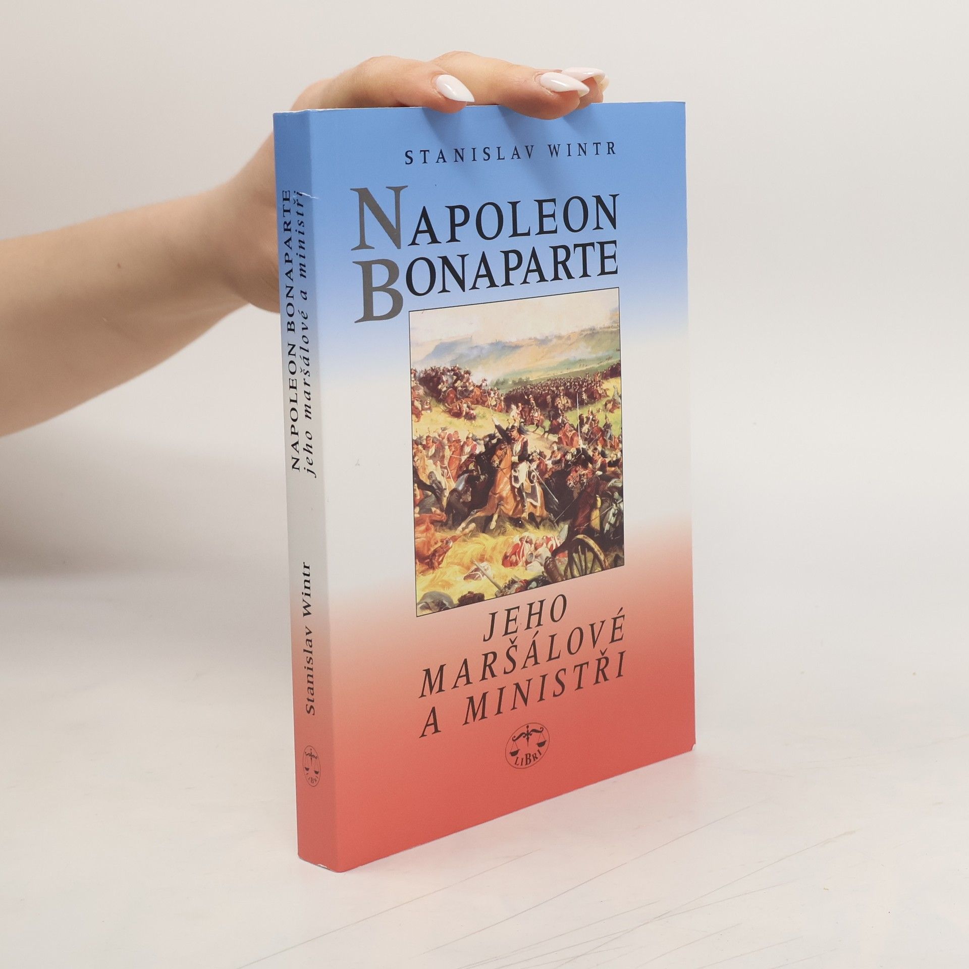 Stanislav Wintr Napoleon Bonaparte, jeho maršálové a ministři