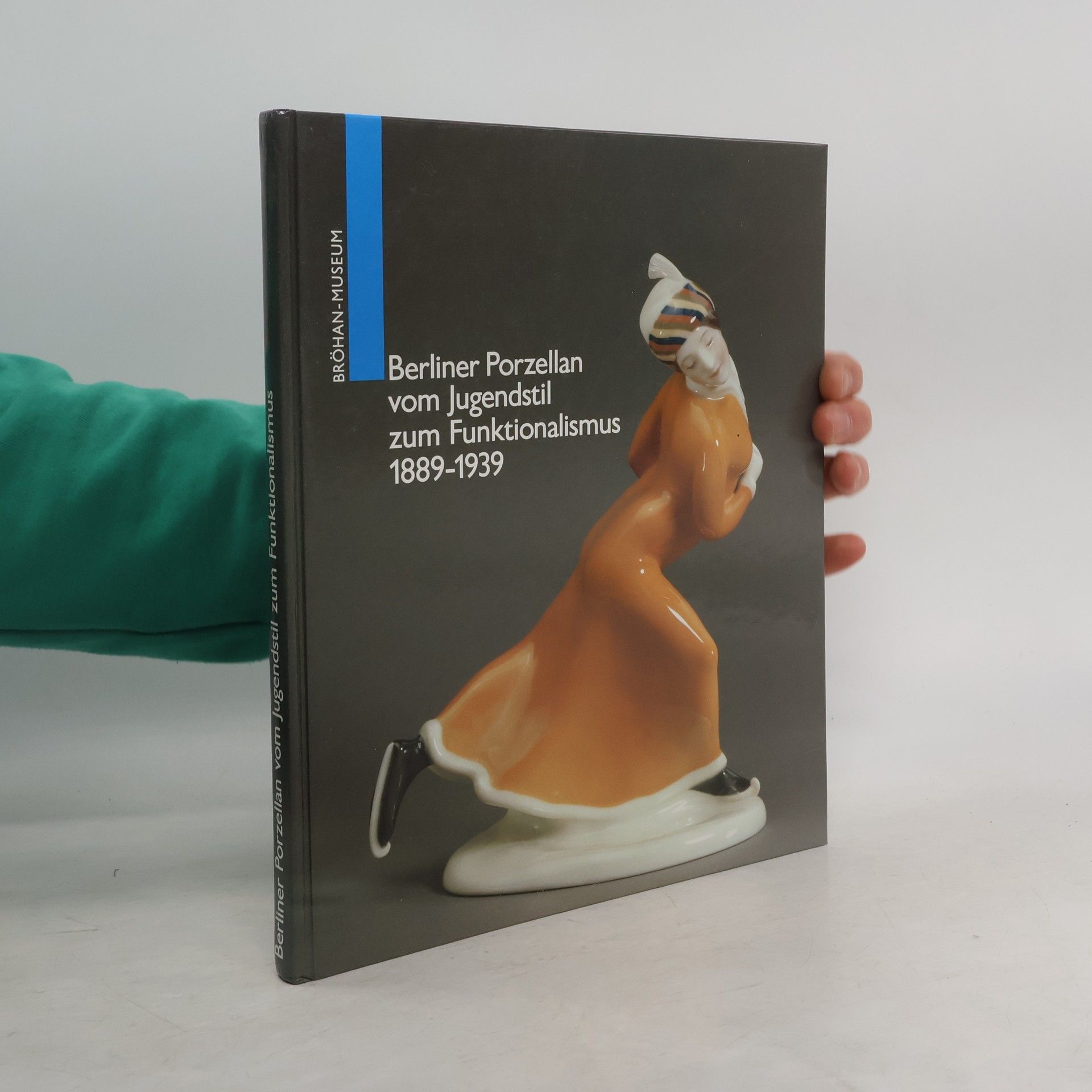 Ingeborg Becker Berliner Porzellan vom Jugendstil zum Funktionalismus 1889 - 1939