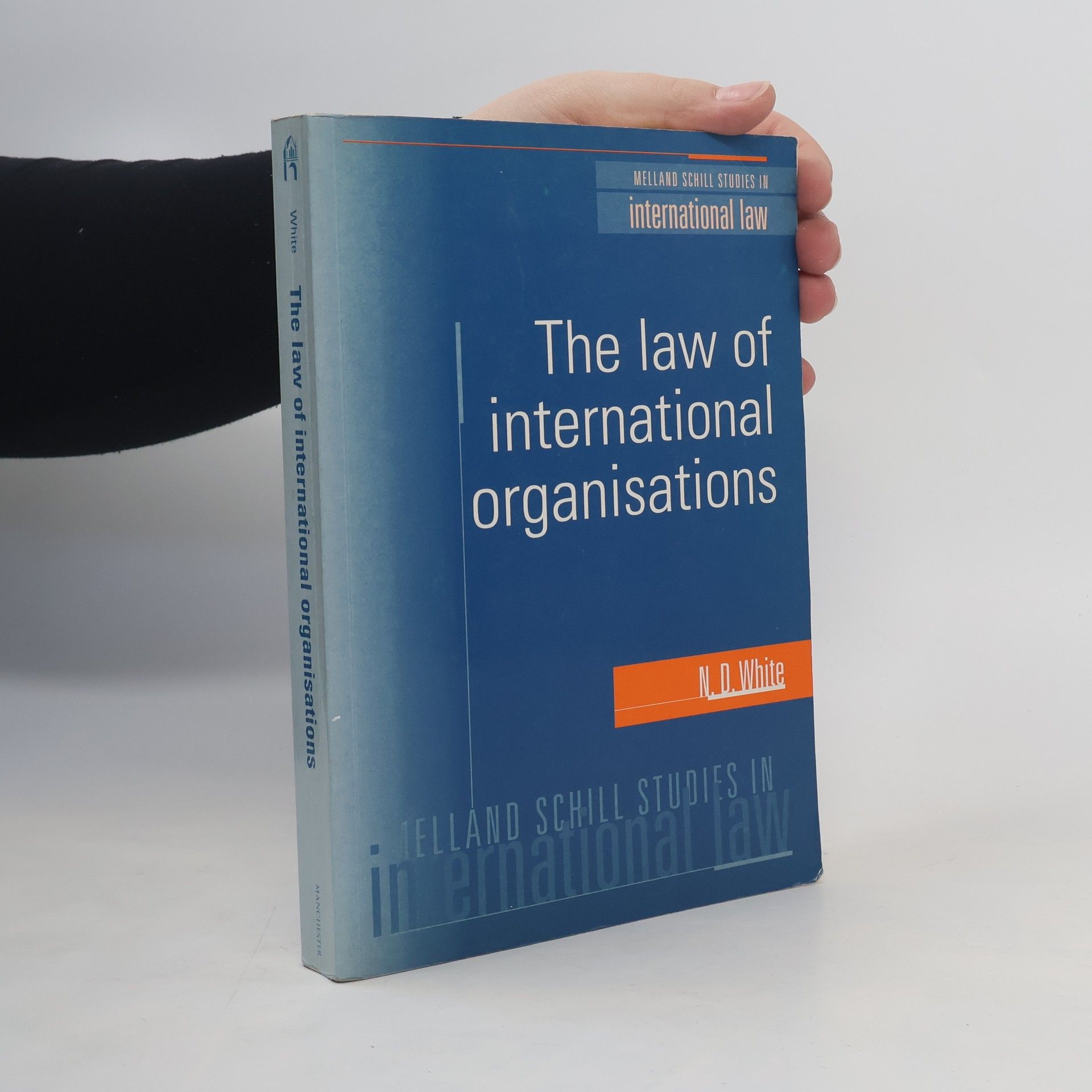 Nigel D. White Melland Schill Studies in International Law: The Law of International Organizations