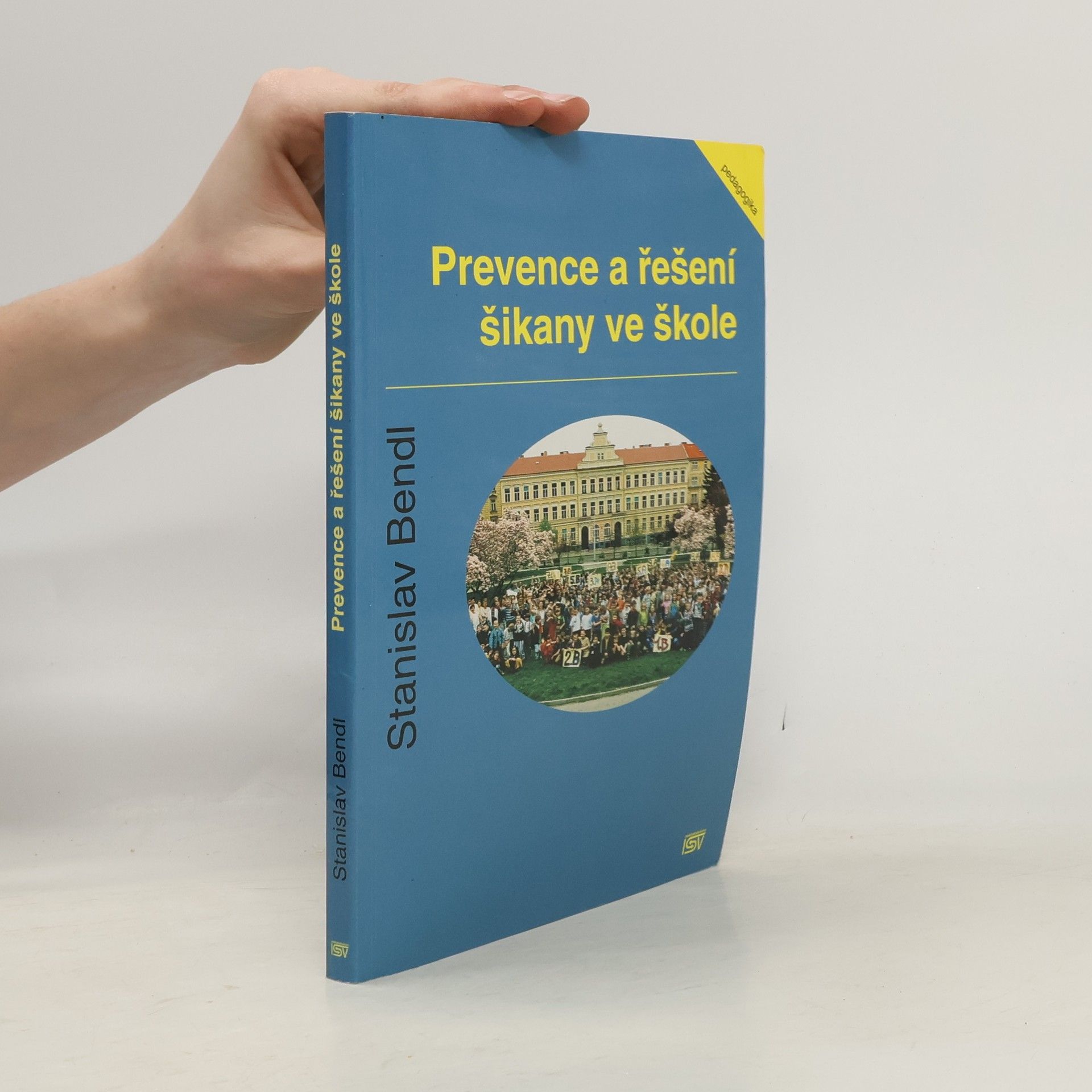 Stanislav Bendl Prevence a řešení šikany ve škole