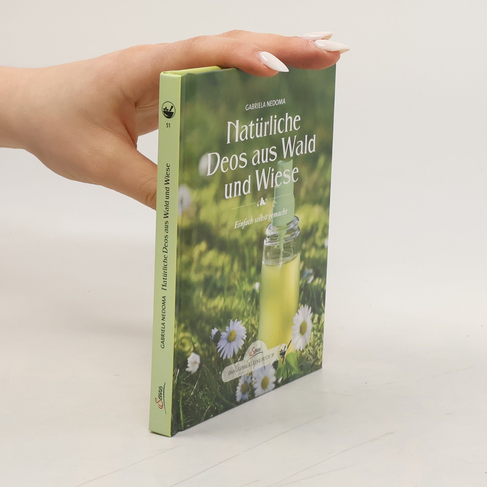 Gabriela Nedoma Das große kleine Buch: Natürliche Deos aus Wald und Wiese