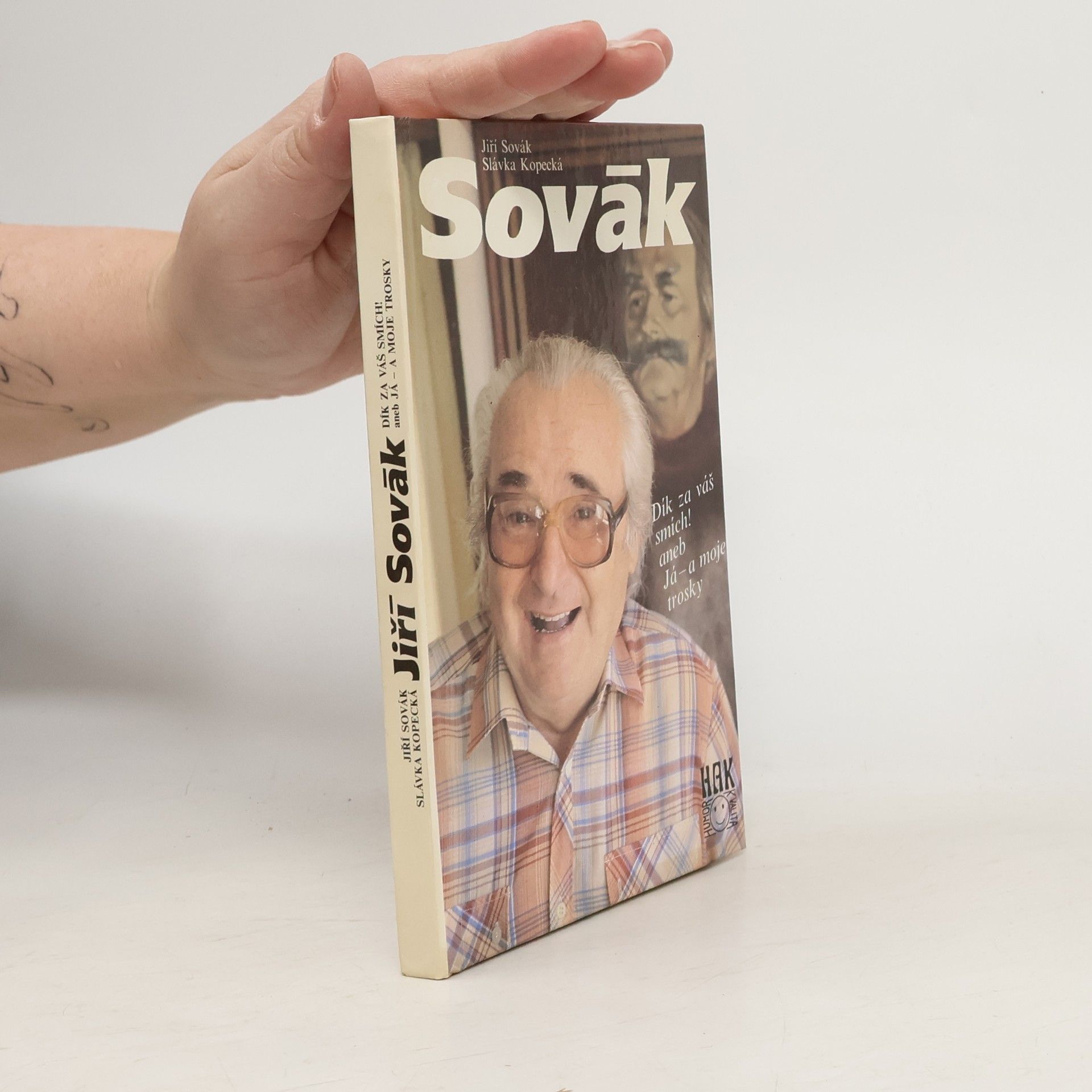 Jiří Sovák. Dík za váš smích! aneb Já - a moje trosky