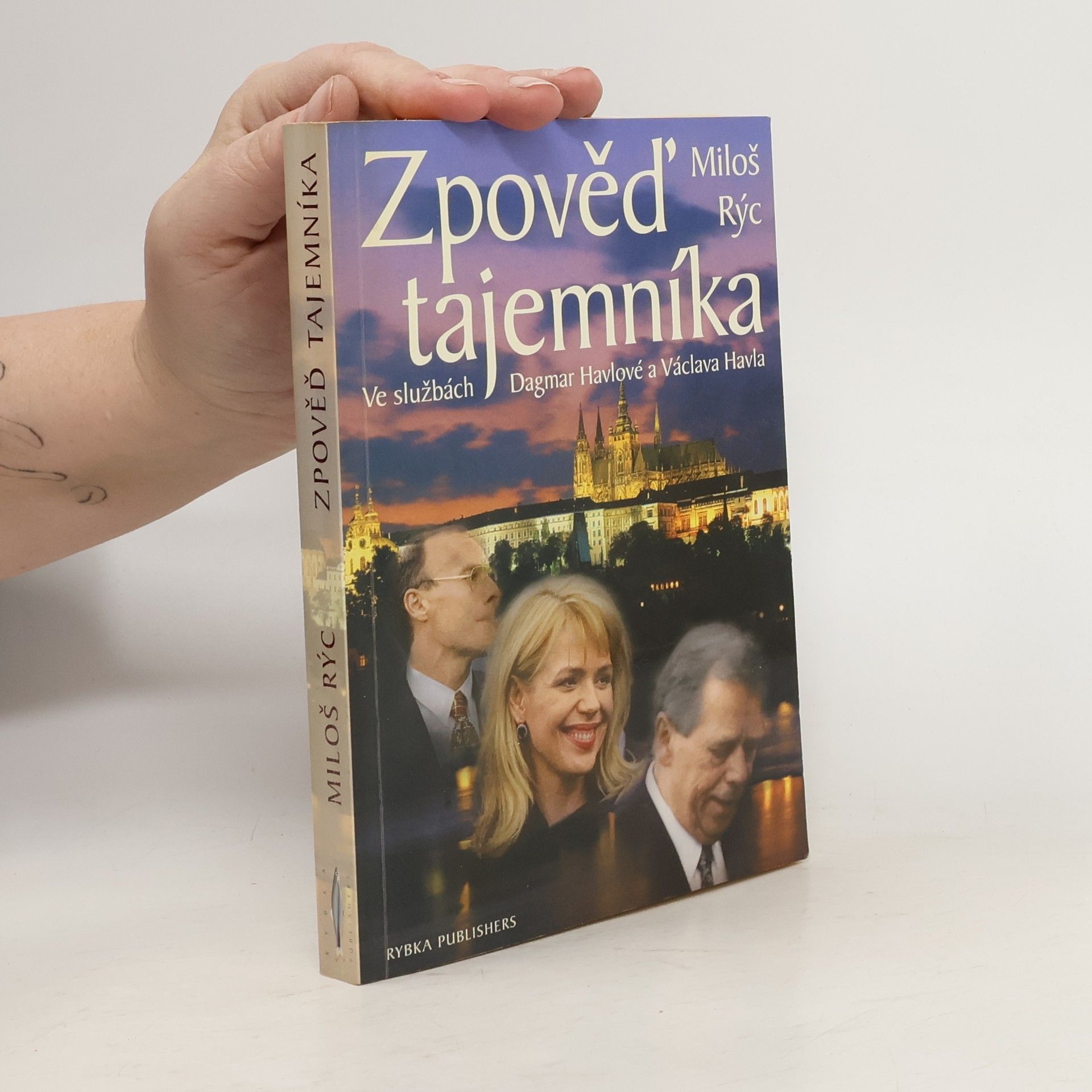 Miloš Rýc Zpověď tajemníka. Ve službách Dagmar Havlové a Václava Havla