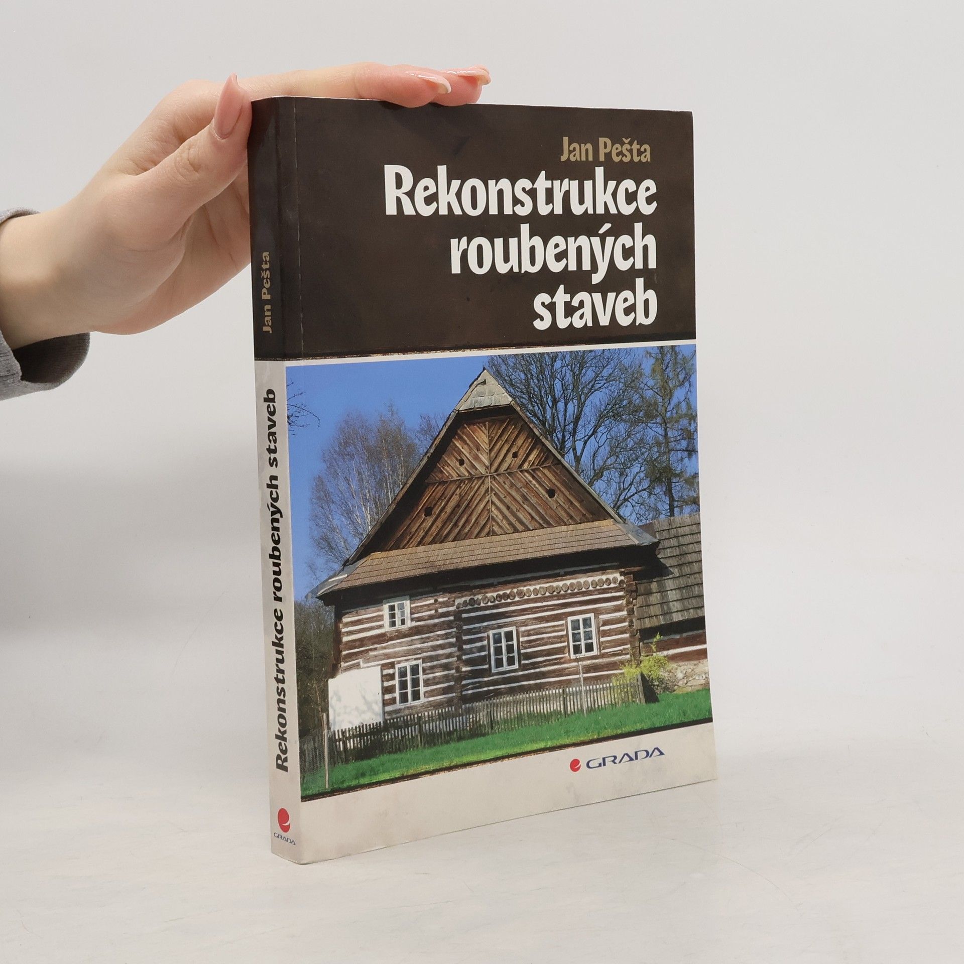 Jan Pešta Rekonstrukce roubených staveb