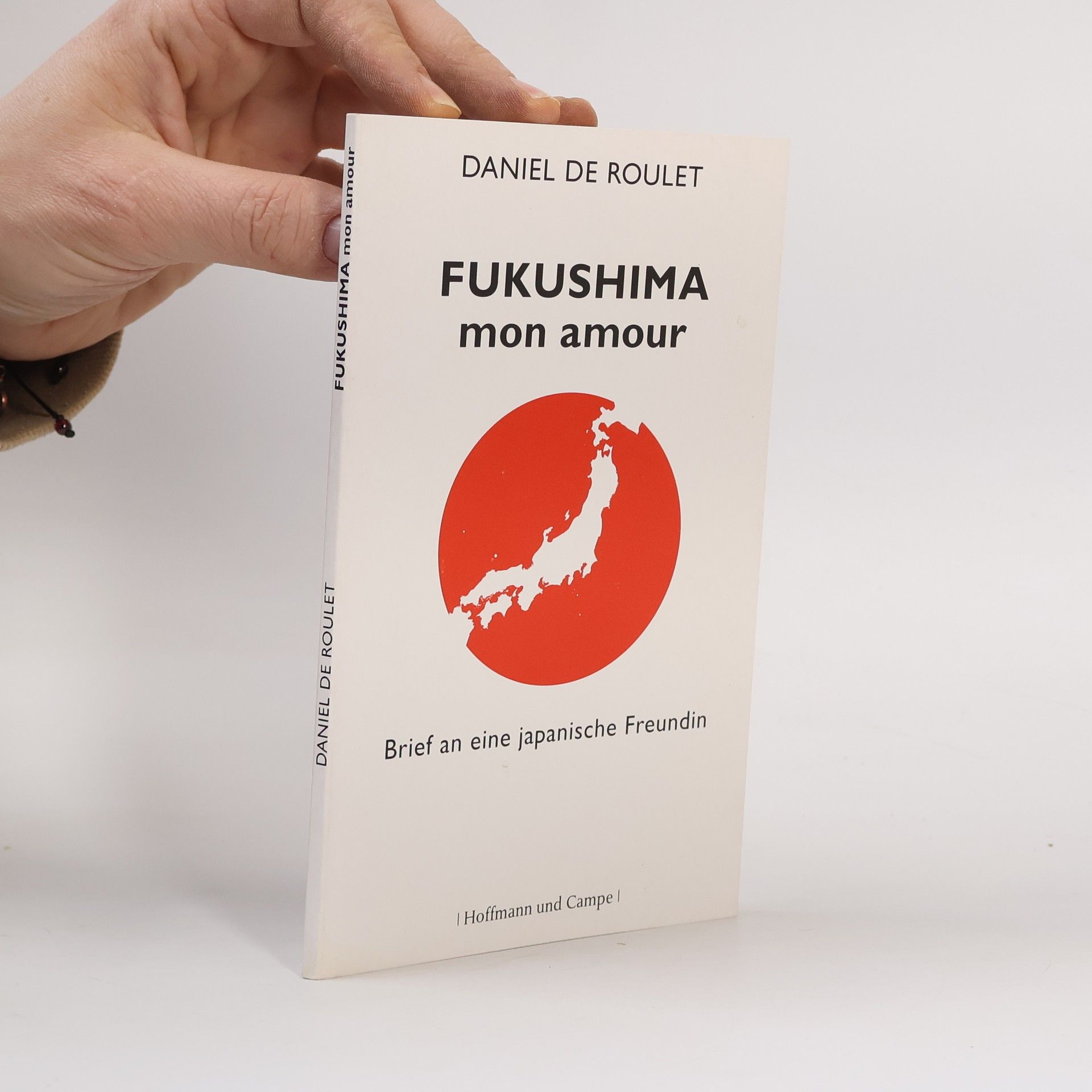 Daniel de Roulet Fukushima, mon amour. Brief an eine japanische Freundin