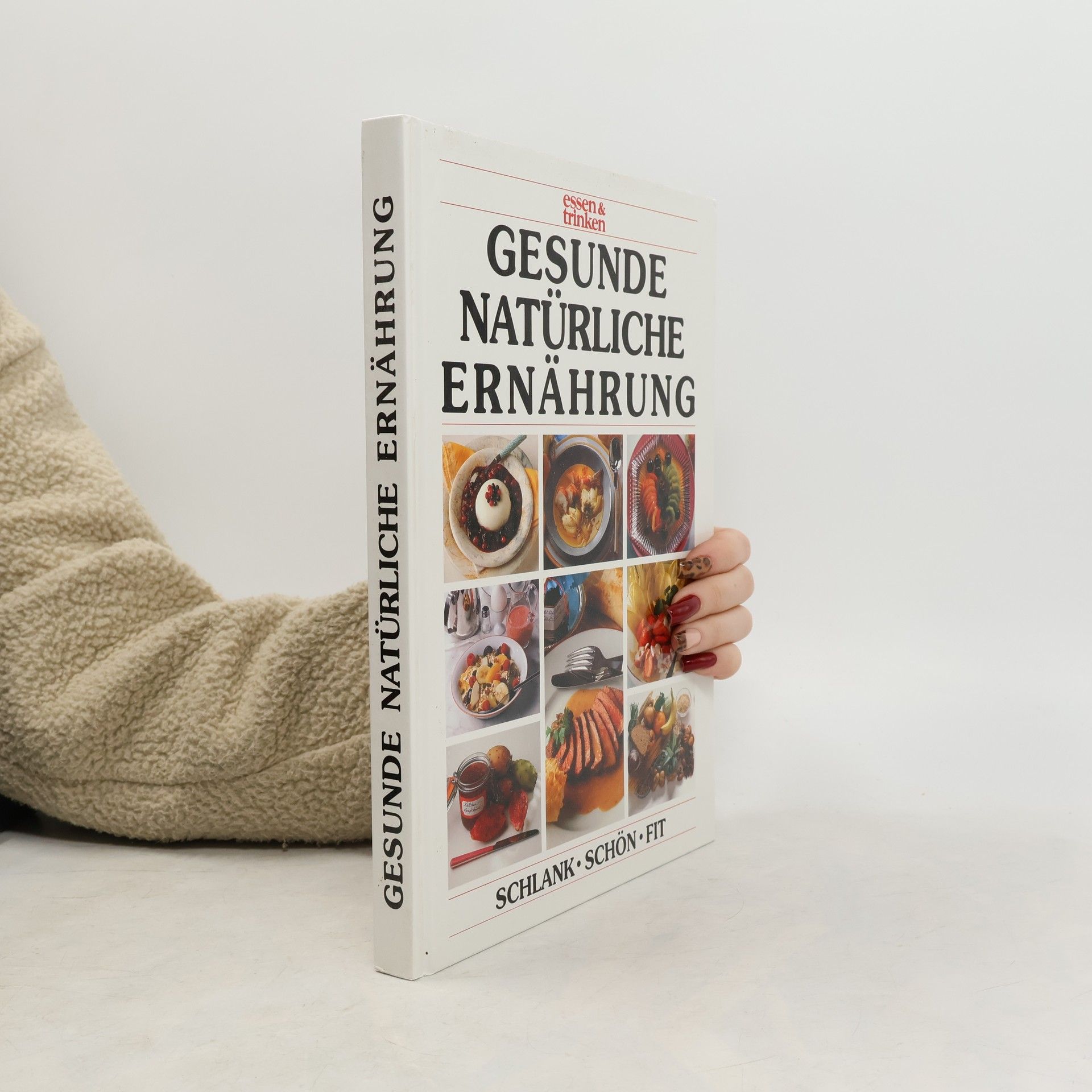 Gesunde natürliche Ernährung : schlank, schön, fit