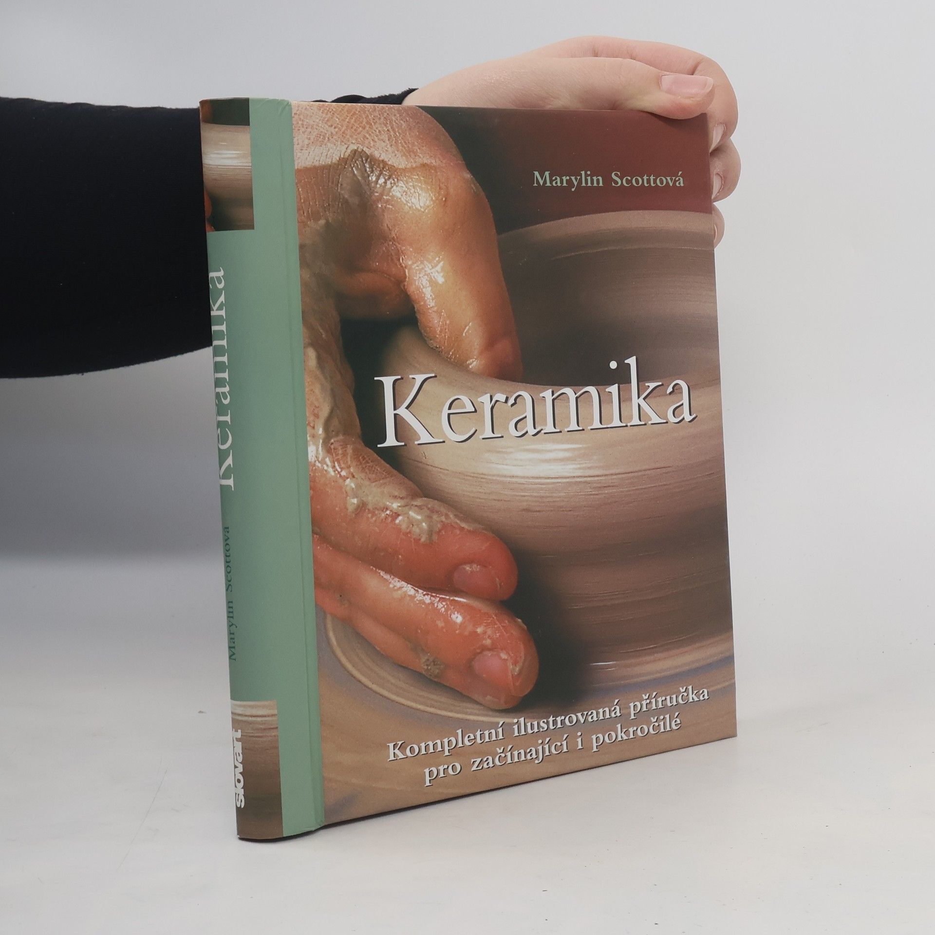 Keramika : kompletní ilustrovaná příručka pro začínající i pokročilé