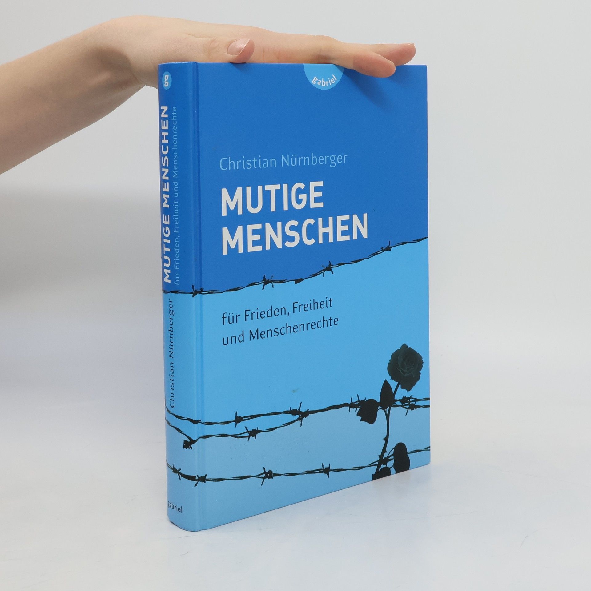 Christian Nürnberger Mutige Menschen - Für Frieden, Freiheit und Menschenrechte