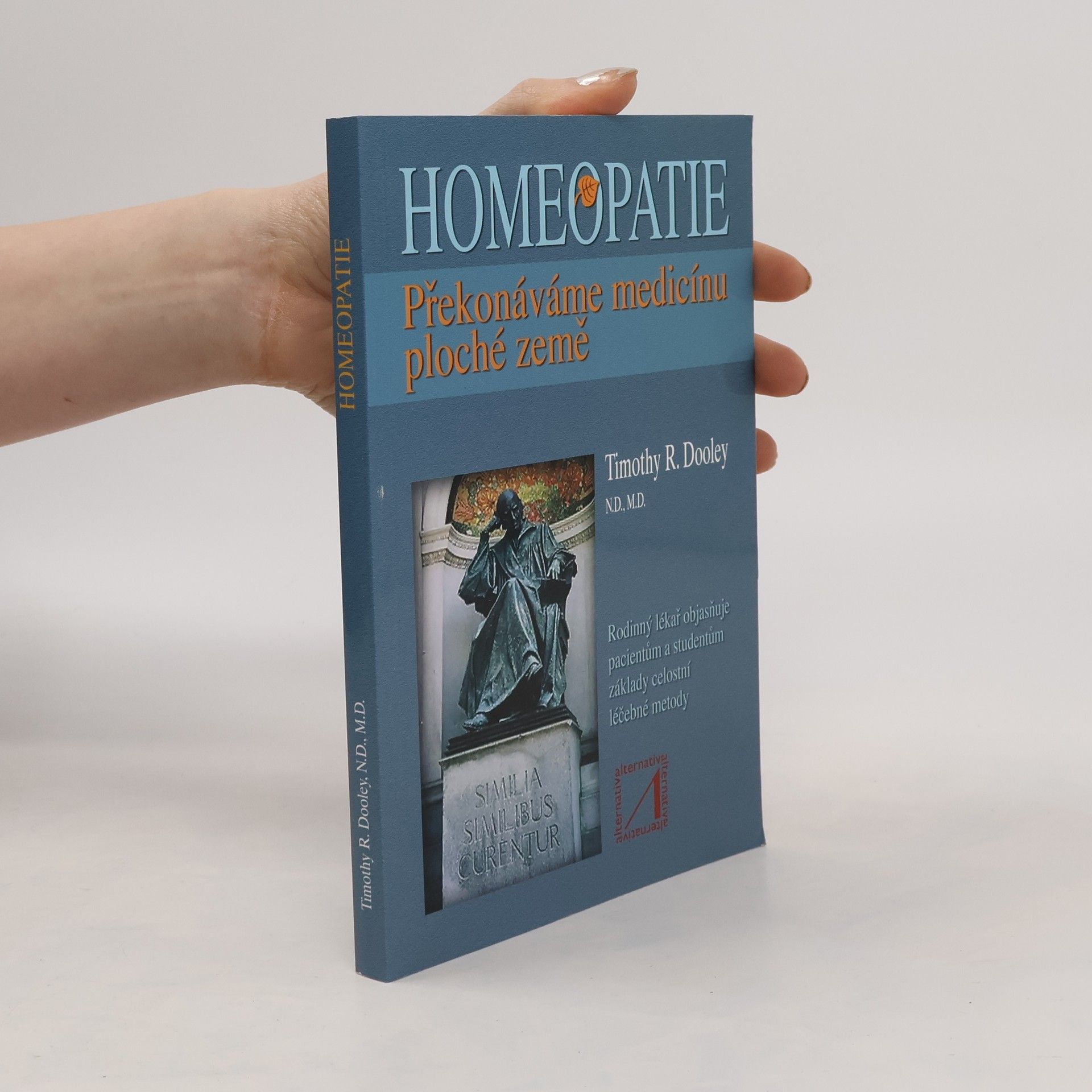 Timothy R. Dooley Homeopatie - Překonáváme medicínu ploché země